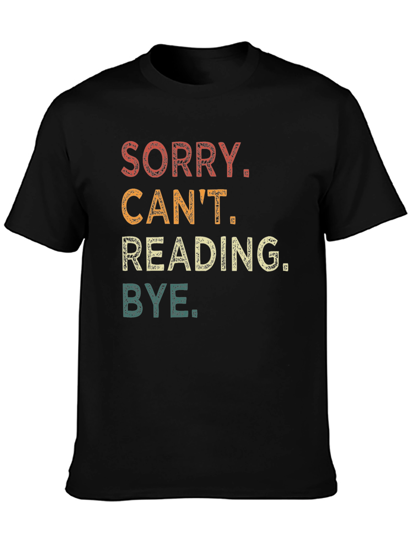 Sorry Cant Reading Bye T-Shirt