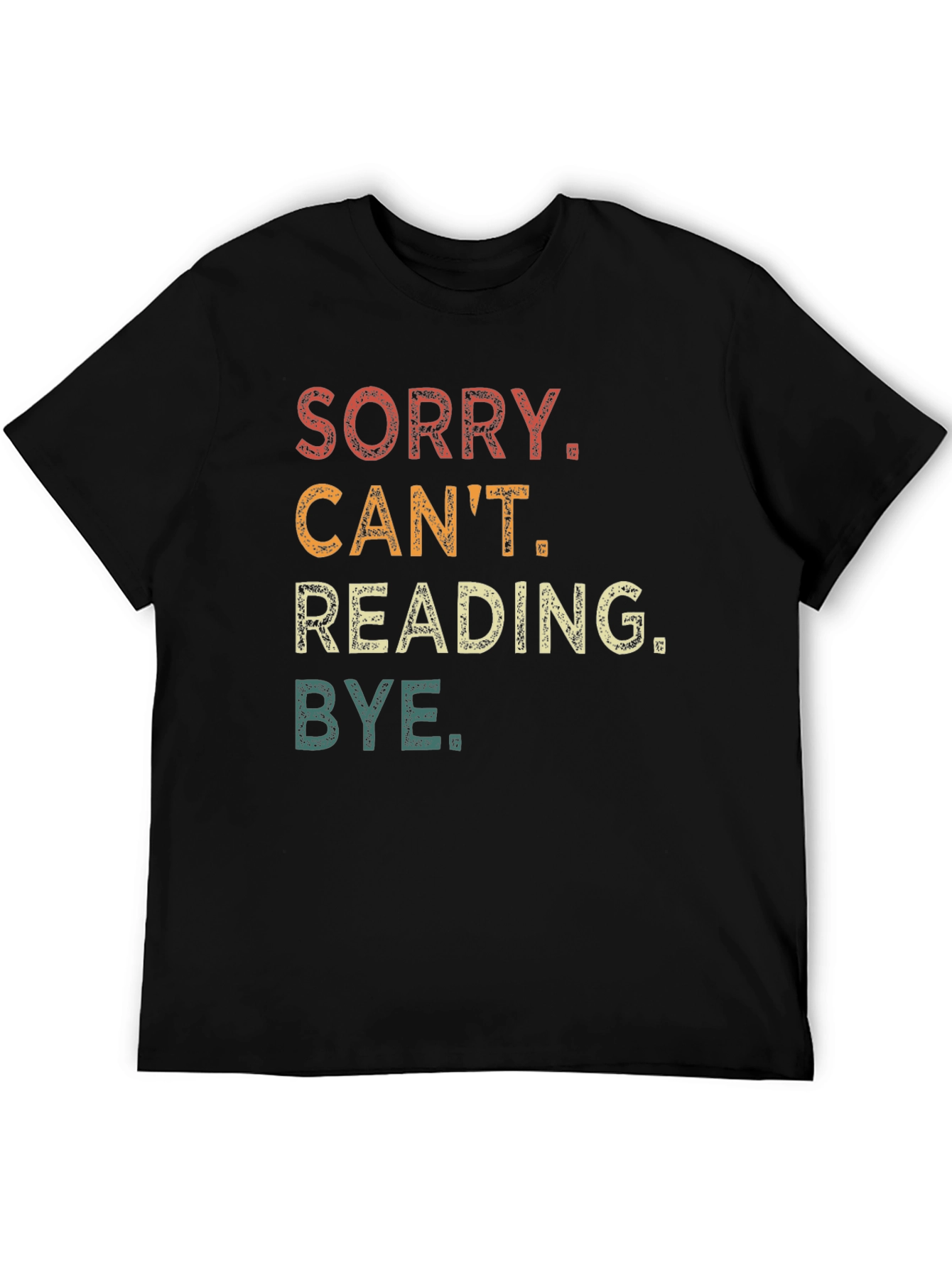 Sorry Cant Reading Bye T-Shirt