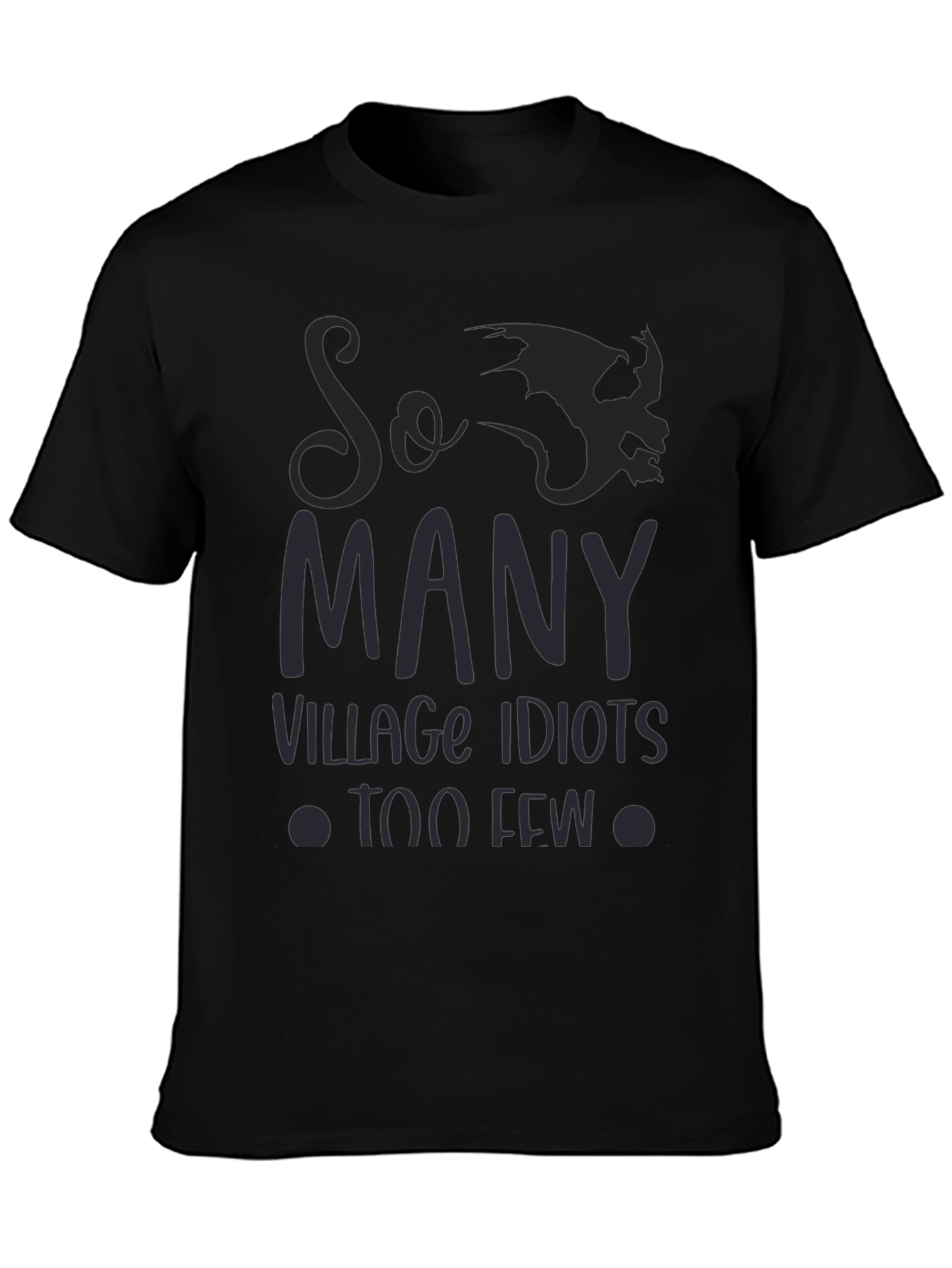 So Many Village Idiots Funny Graphic Tee