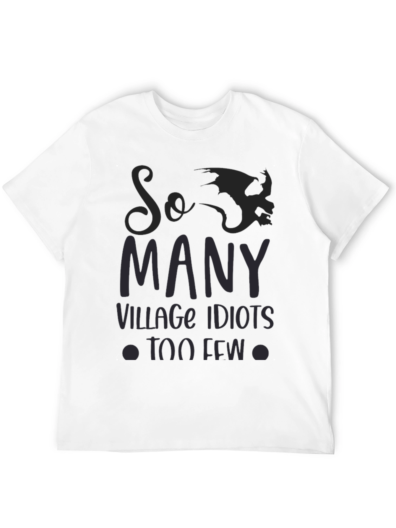 So Many Village Idiots Funny Graphic Tee