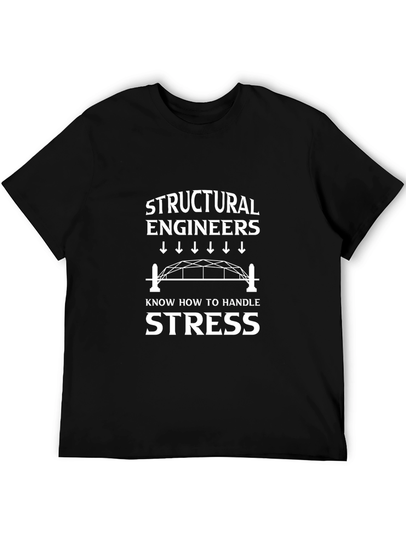 Structural Engineers Handle Stress T-Shirt