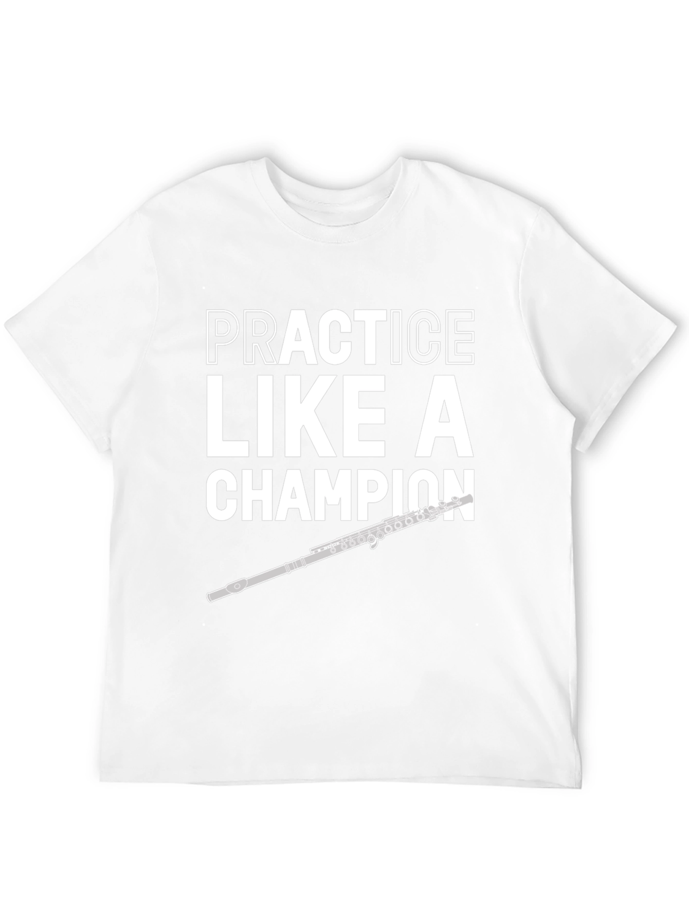 Practice Like a Champion Flute Player T-Shirt