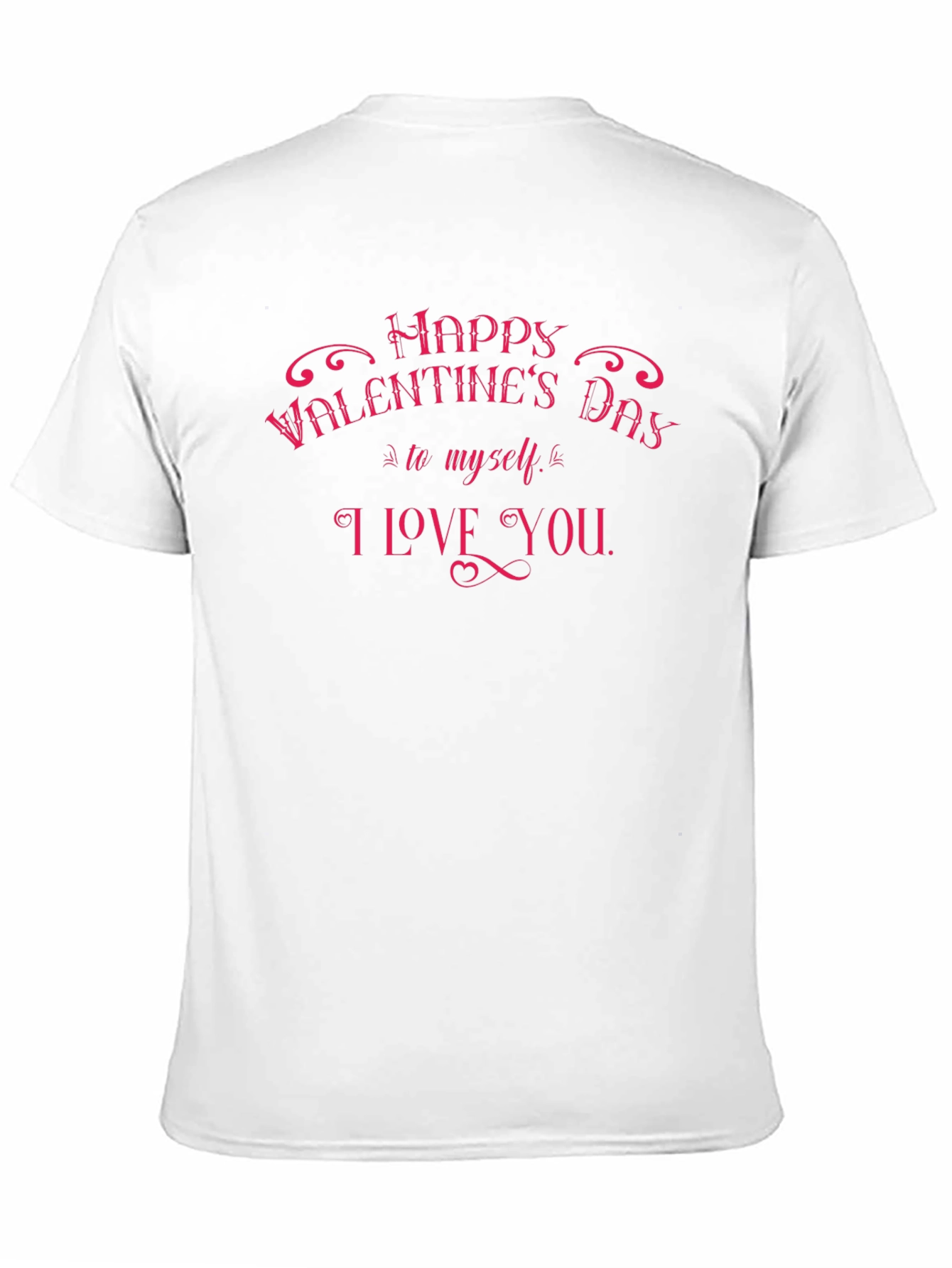 Valentines Day to Myself T-Shirt