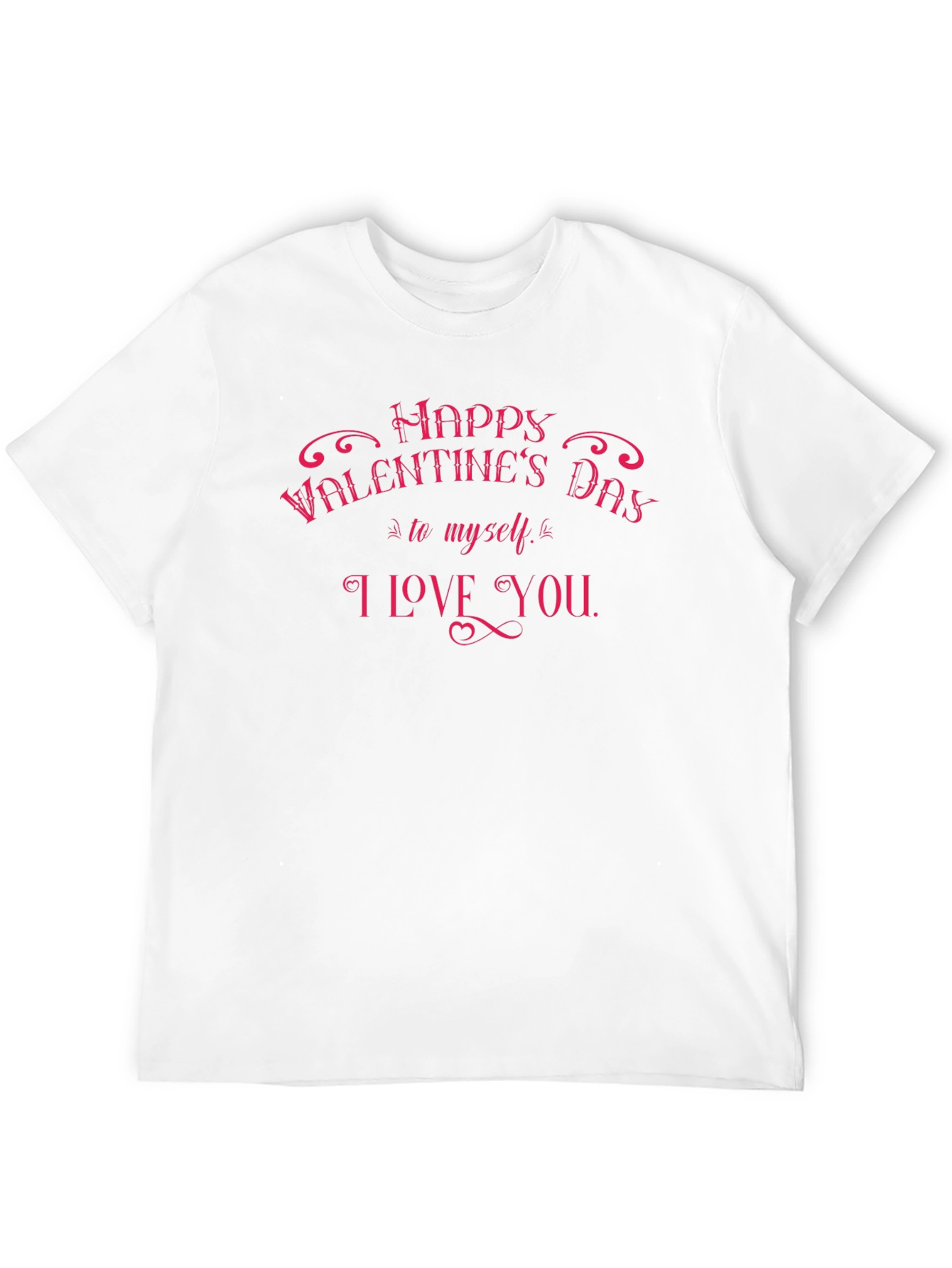 Valentines Day to Myself T-Shirt