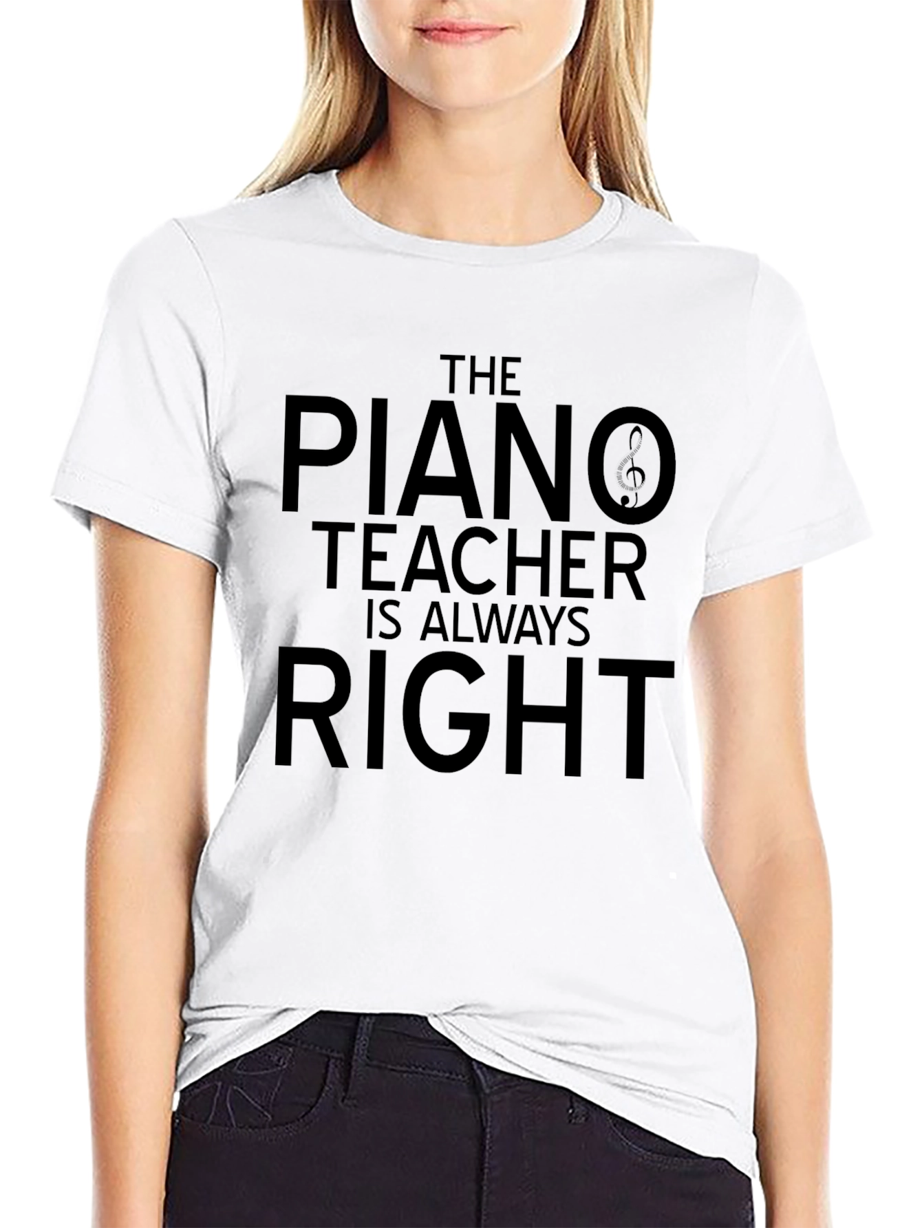 The Piano Teacher is Always Right T-Shirt