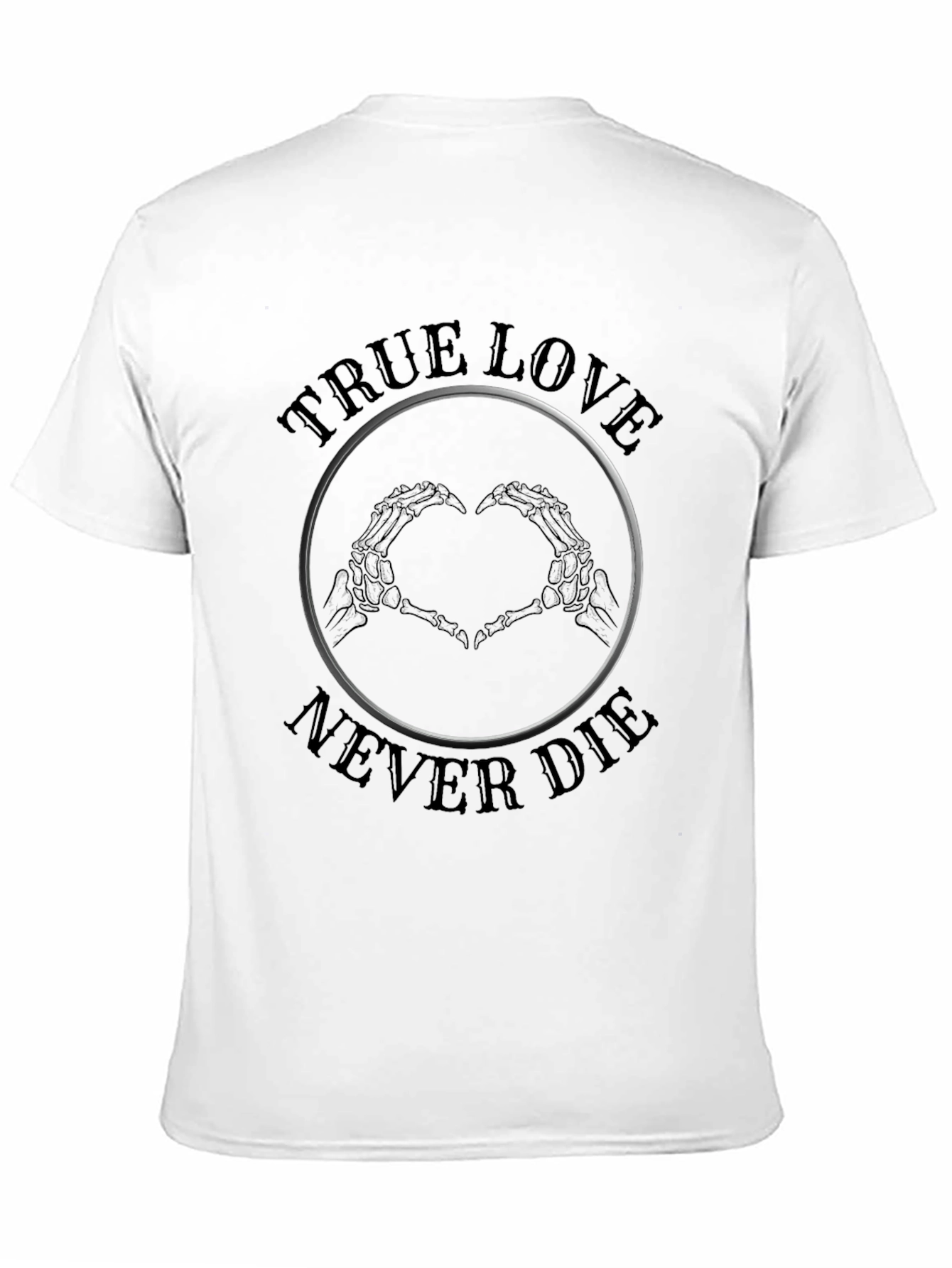 True Love Never Die Skeleton Hand T-Shirt