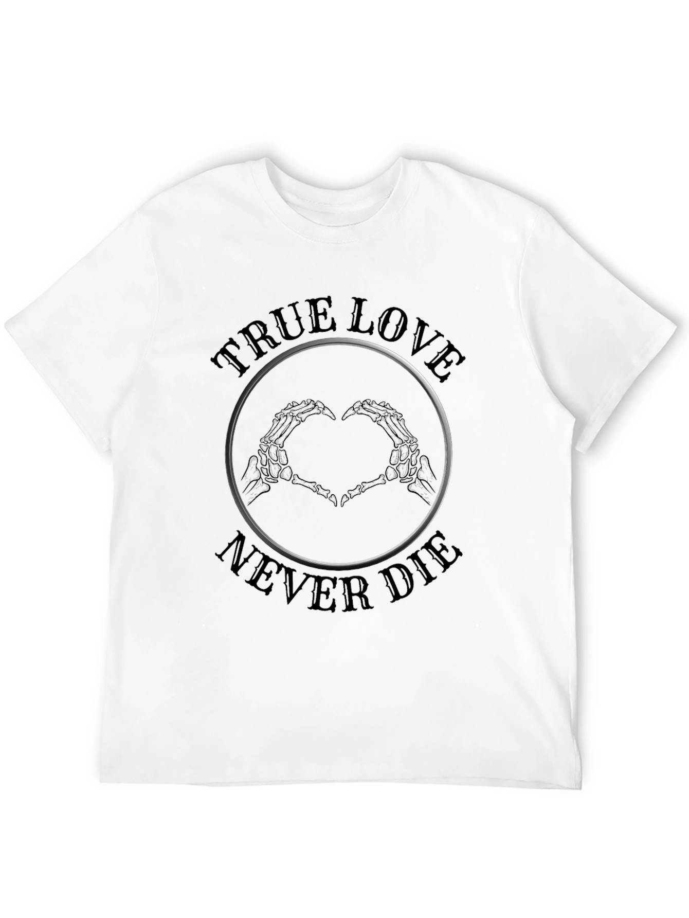 True Love Never Die Skeleton Hand T-Shirt