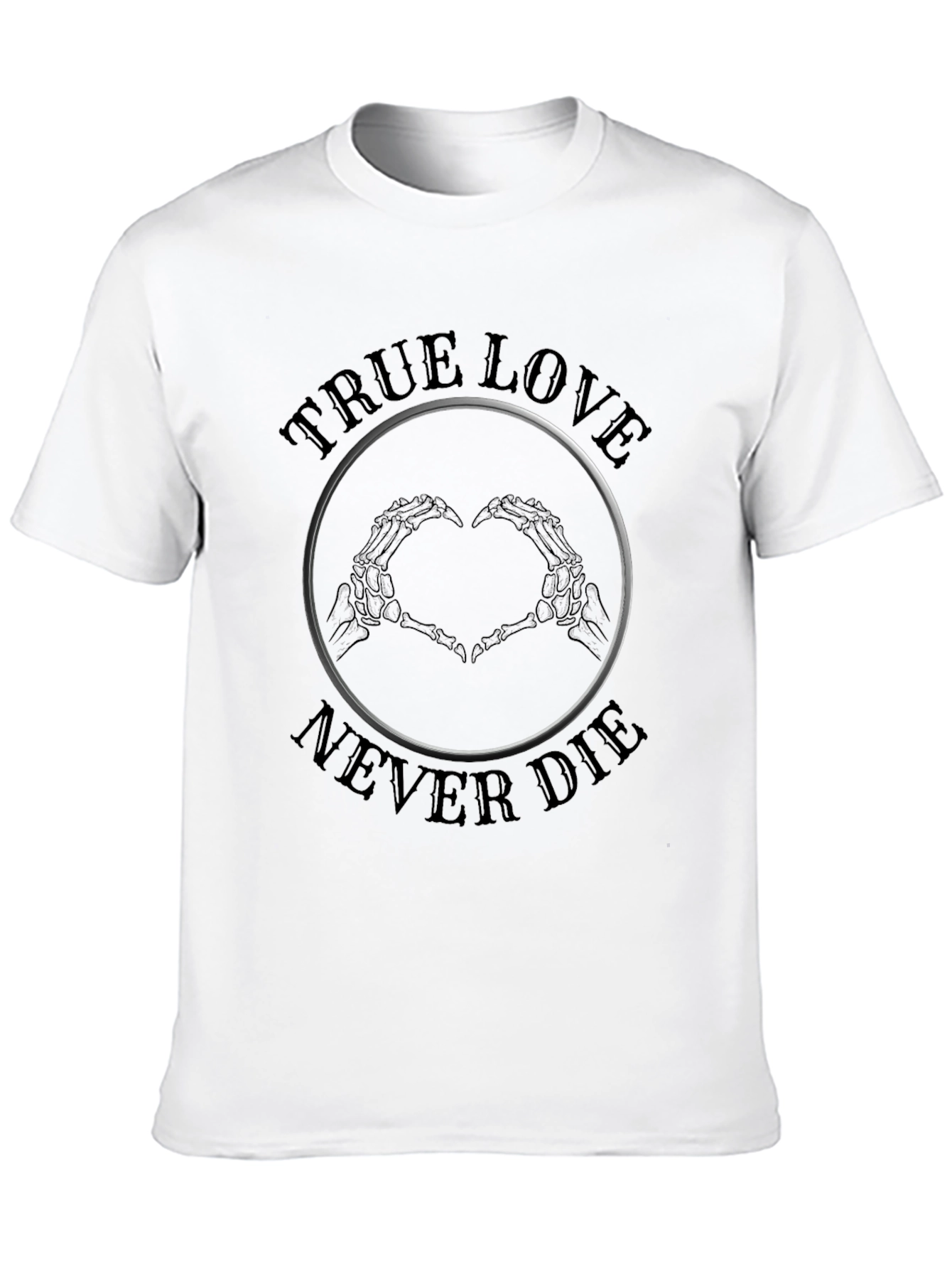 True Love Never Die Skeleton Hand T-Shirt
