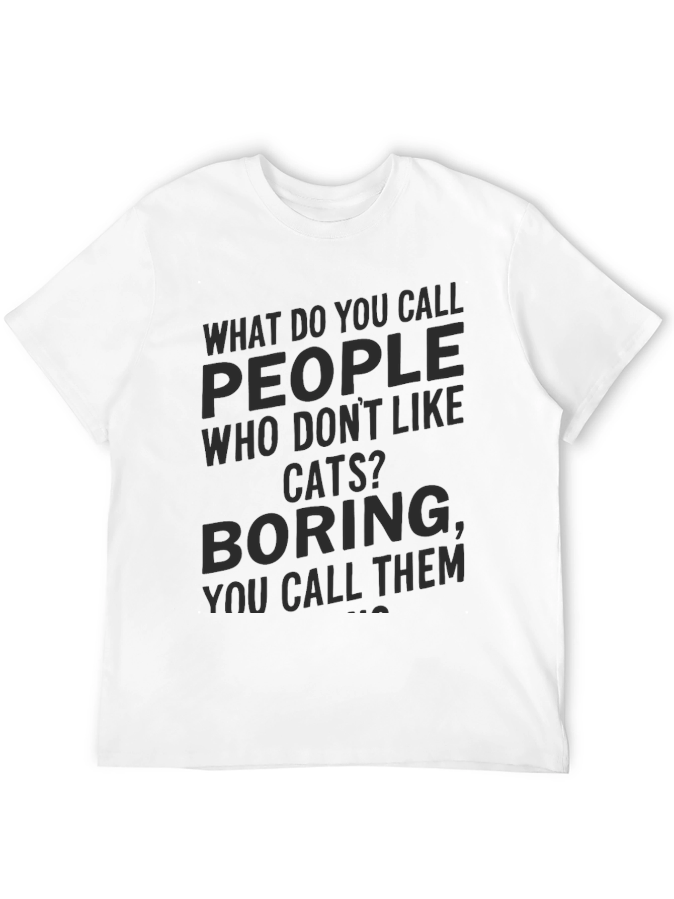 Boring Cat Haters T-Shirt