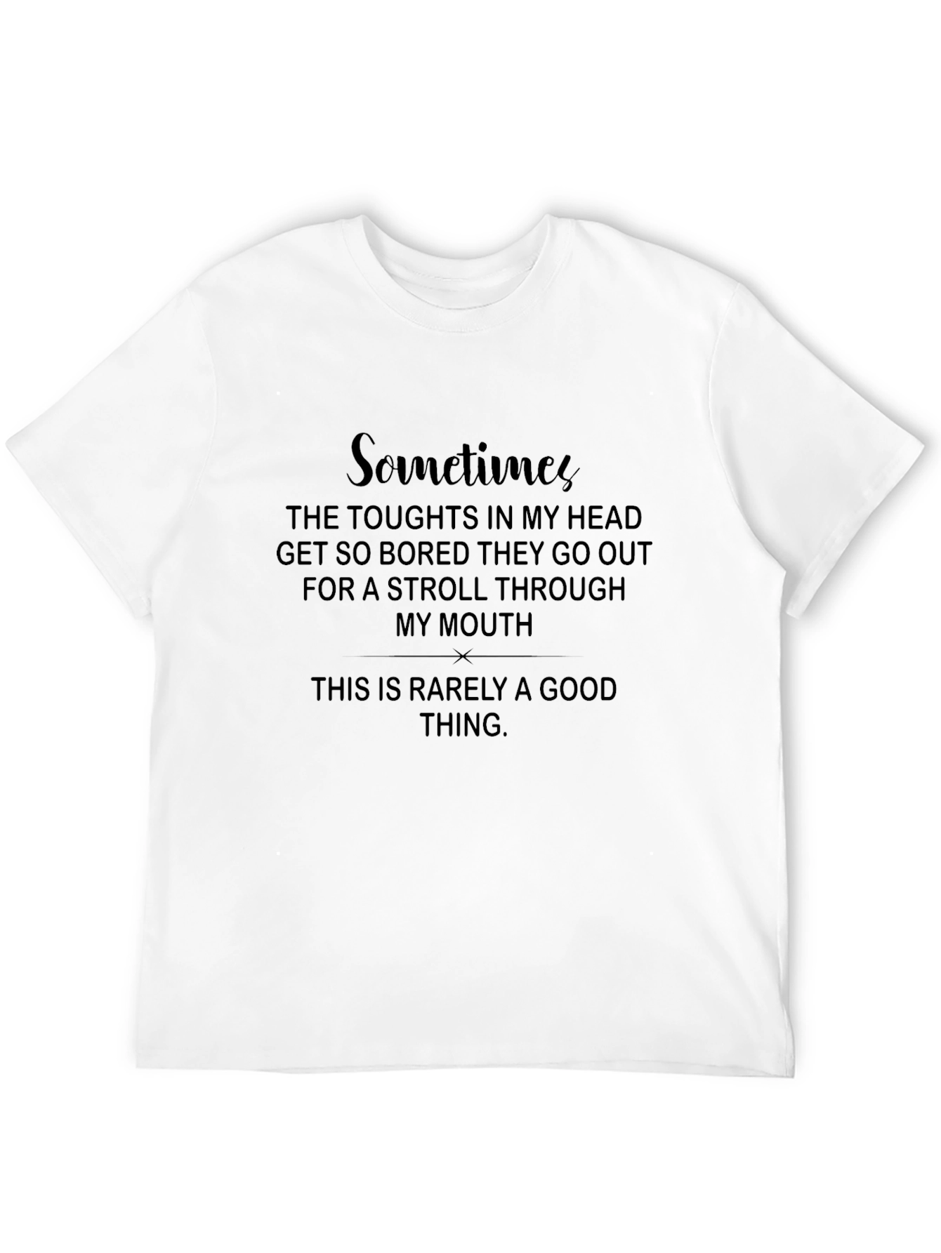 Sarcastic Humor T-Shirt: Thoughts Stroll Through My Mouth