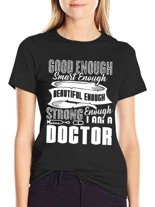 Doctor Graphic T-Shirt - Good Enough Smart Enough
