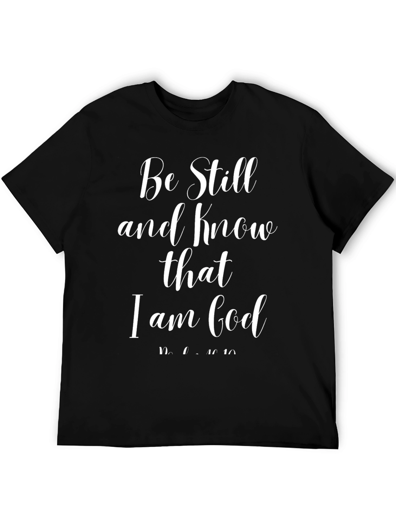 Be Still and Know T-Shirt