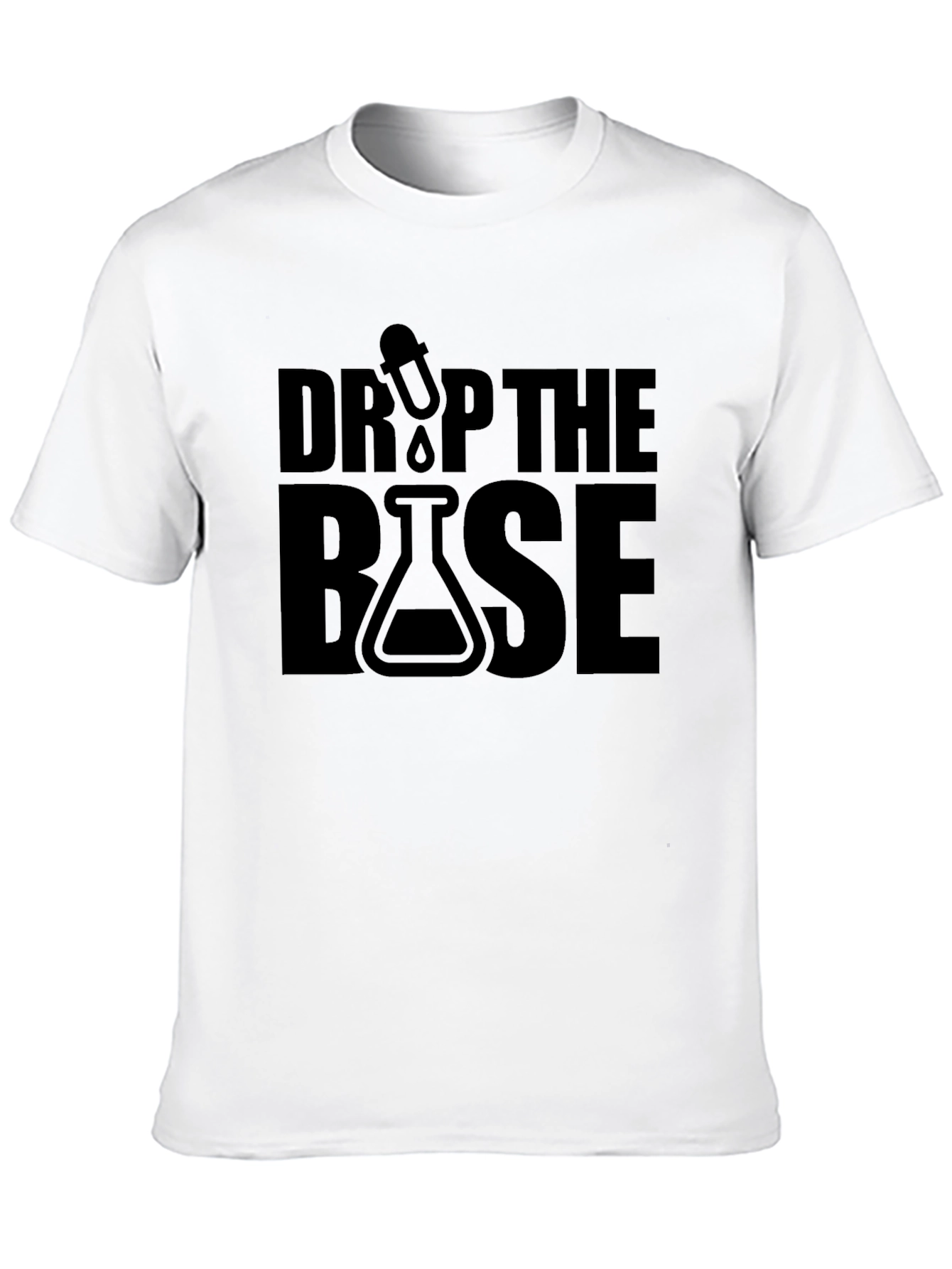 Drop the Base T-Shirt - Science Humor