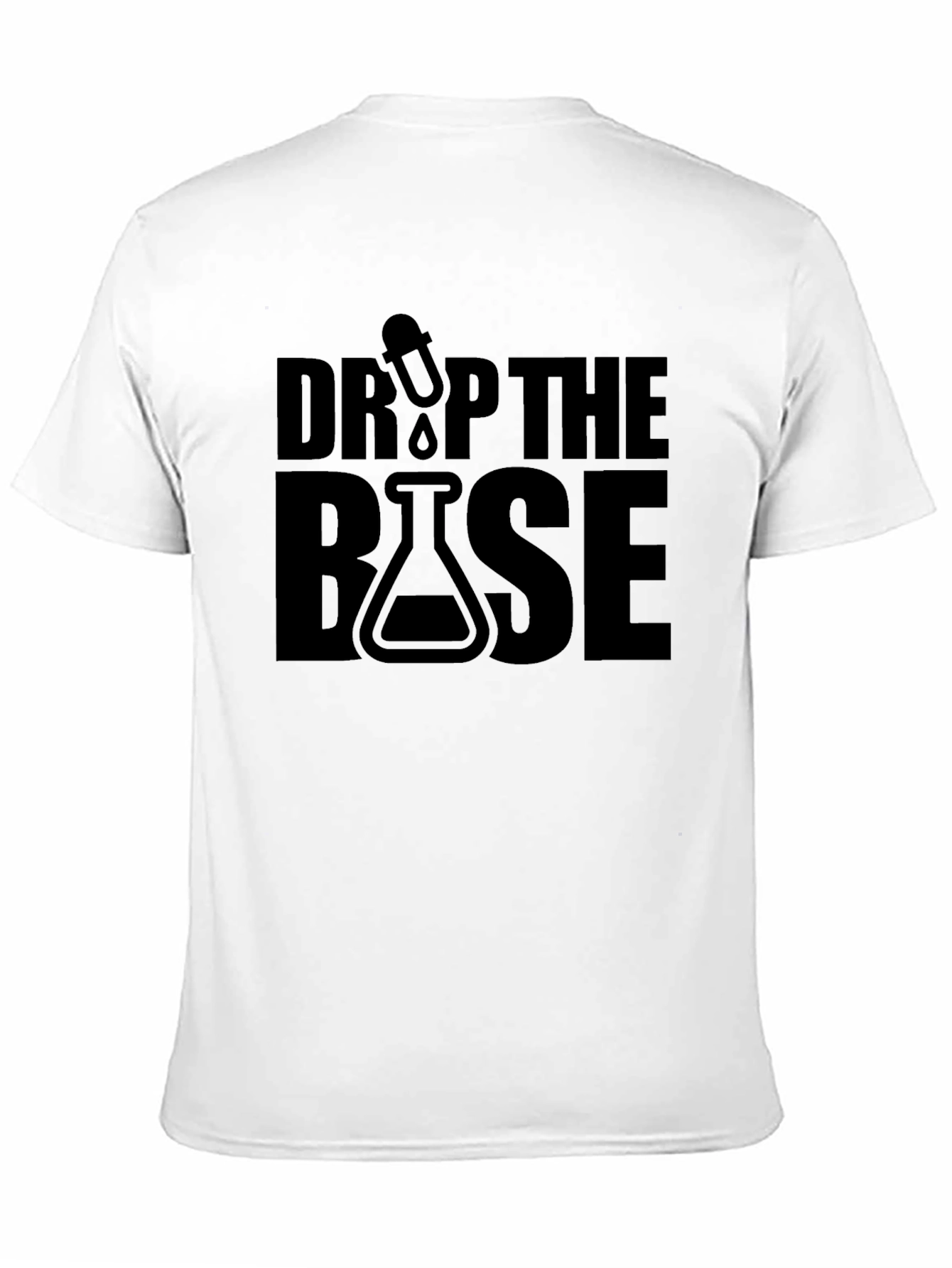 Drop the Base T-Shirt - Science Humor