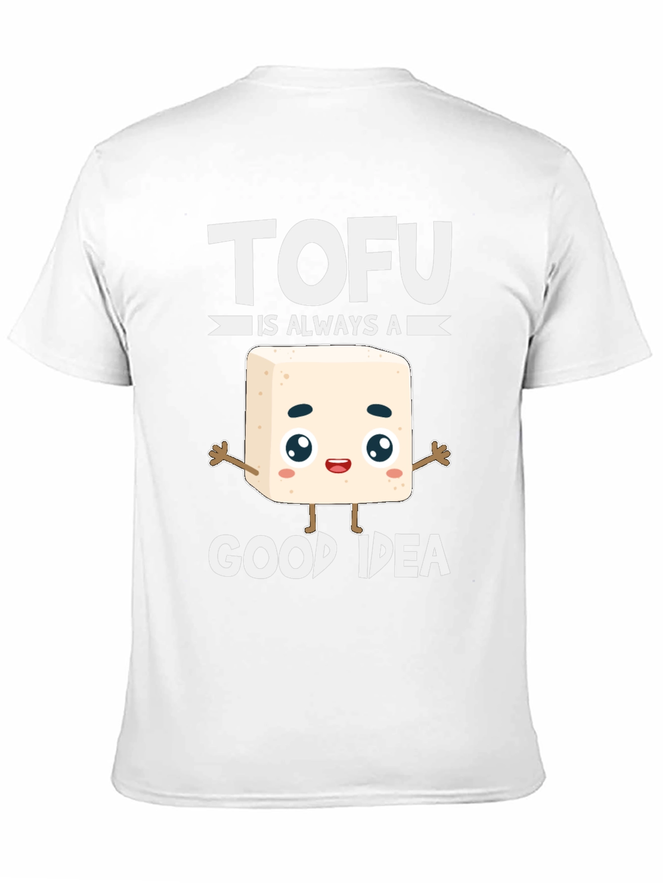Tofu Is Always A Good Idea T-Shirt