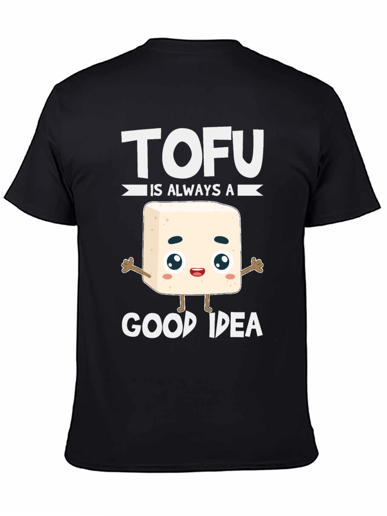 Tofu Is Always A Good Idea T-Shirt