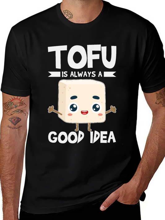 Tofu Is Always A Good Idea T-Shirt