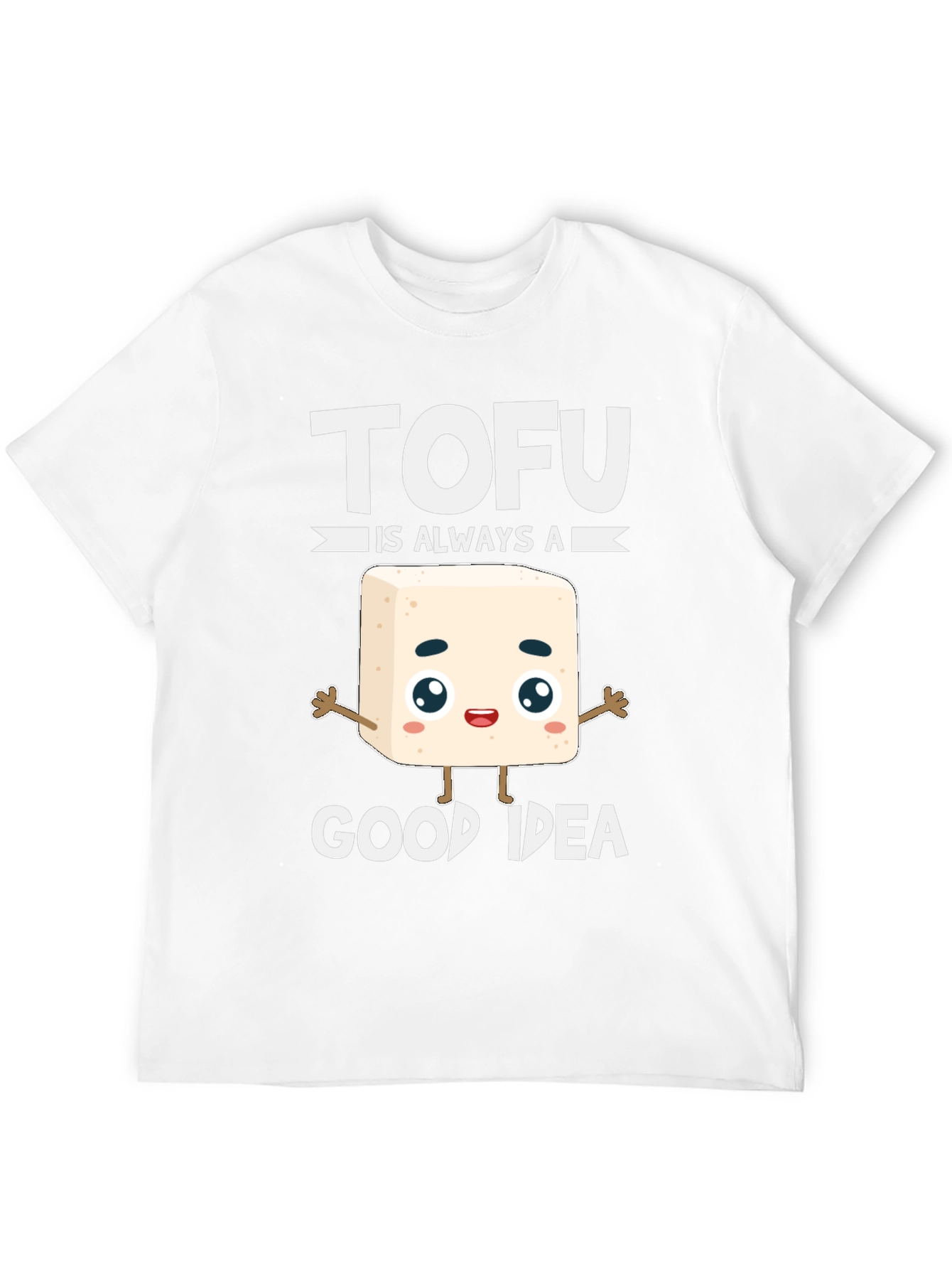 Tofu Is Always A Good Idea T-Shirt