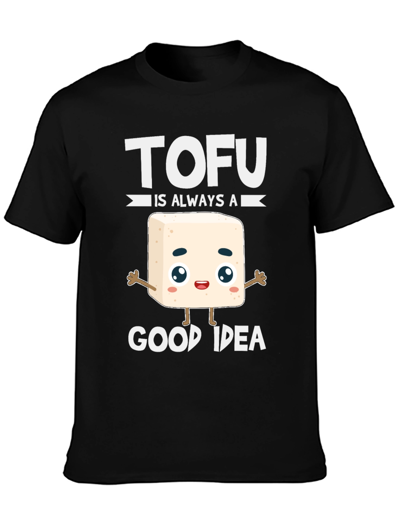 Tofu Is Always A Good Idea T-Shirt