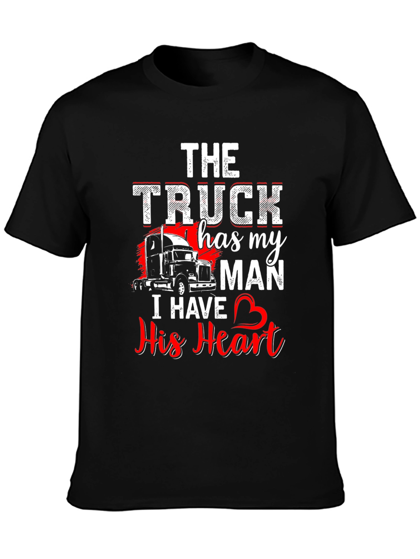Truckers Wife T-Shirt: He Has My Heart