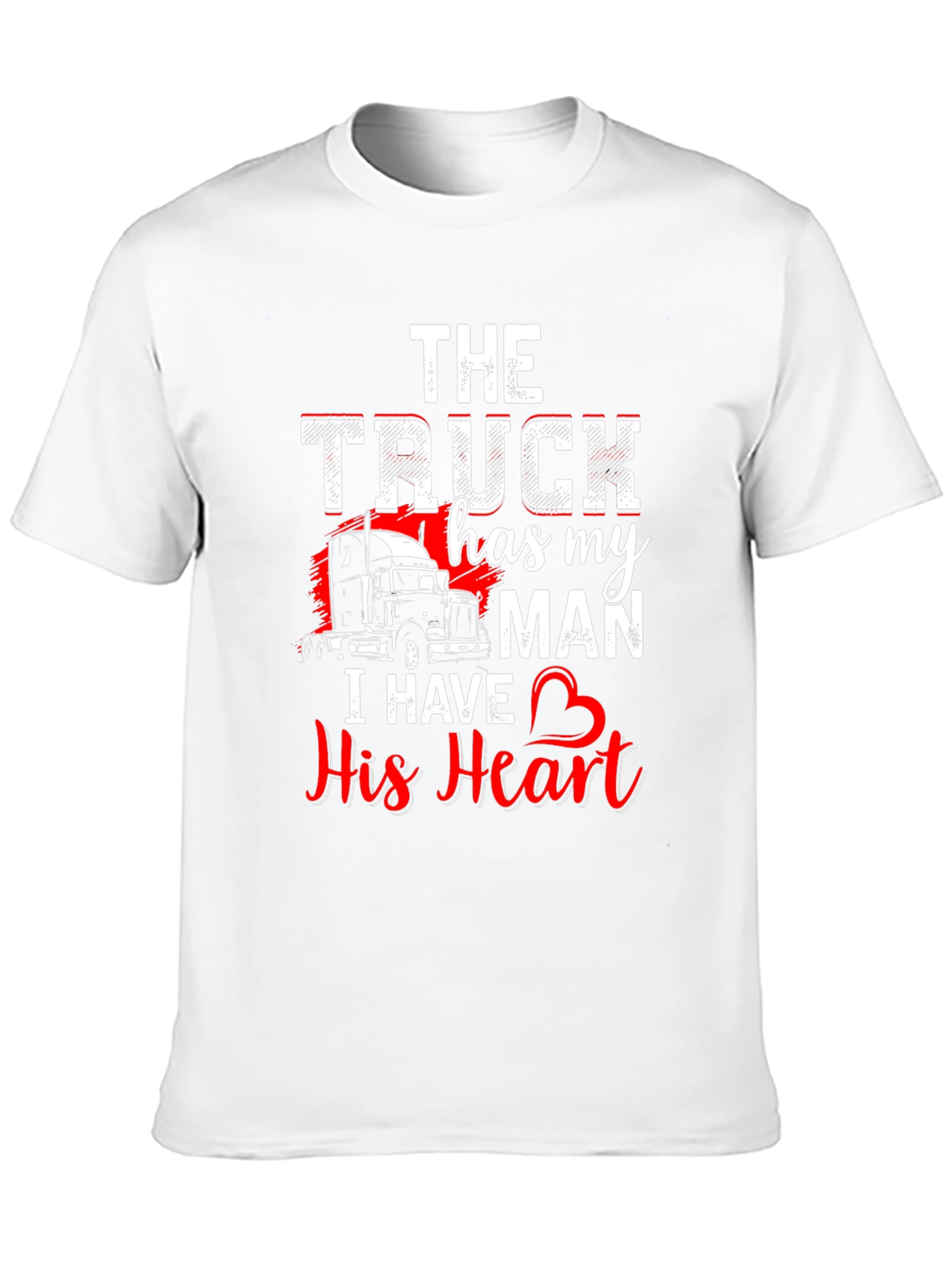 Truckers Wife T-Shirt: He Has My Heart