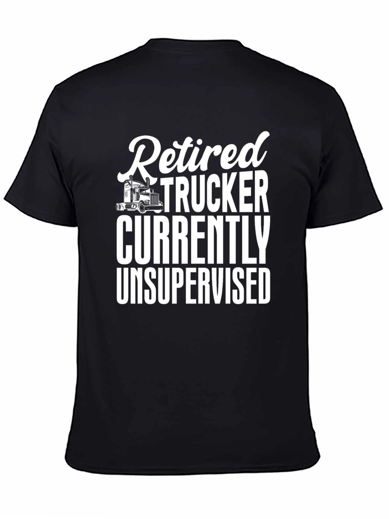 Retired Trucker Unsupervised T-Shirt
