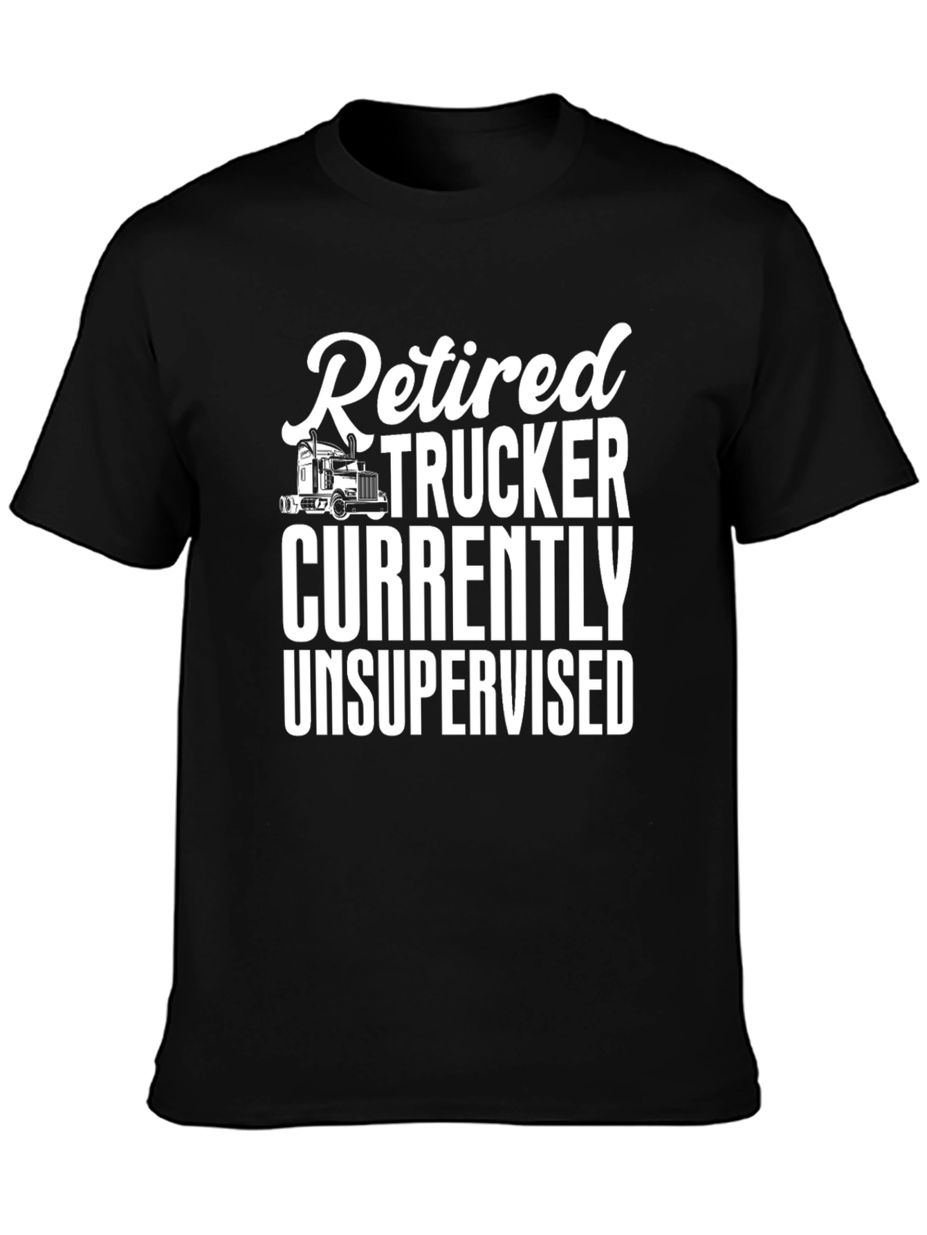 Retired Trucker Unsupervised T-Shirt