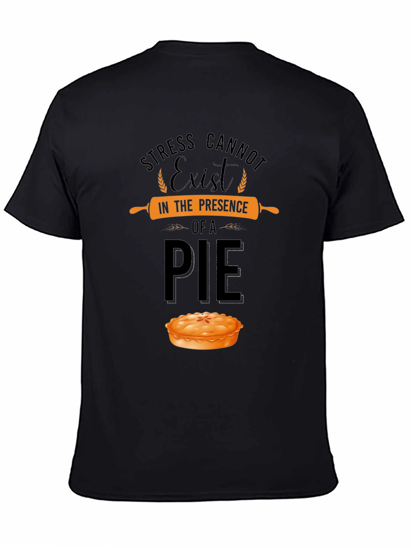 Stress Cannot Exist Pie T-Shirt