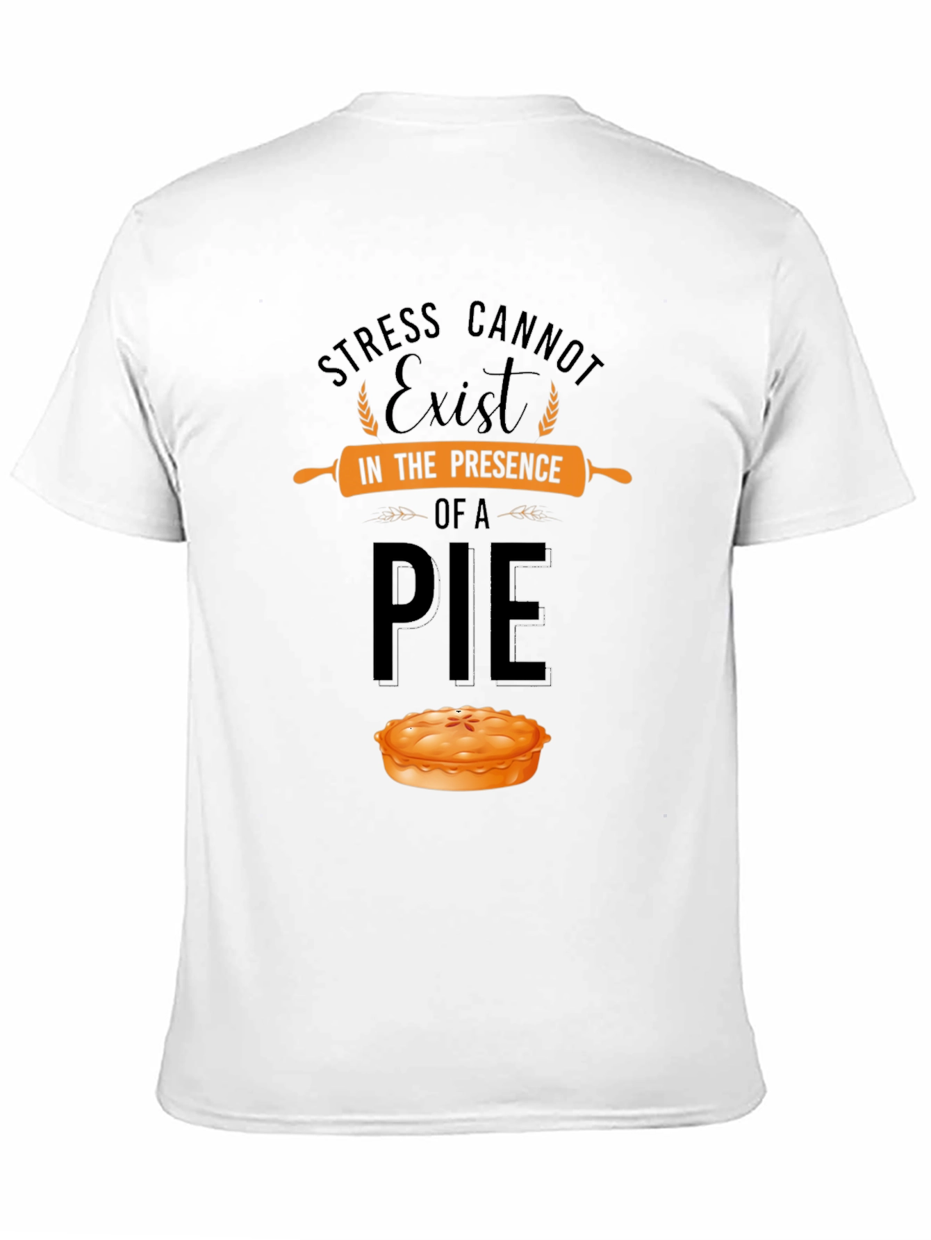 Stress Cannot Exist Pie T-Shirt