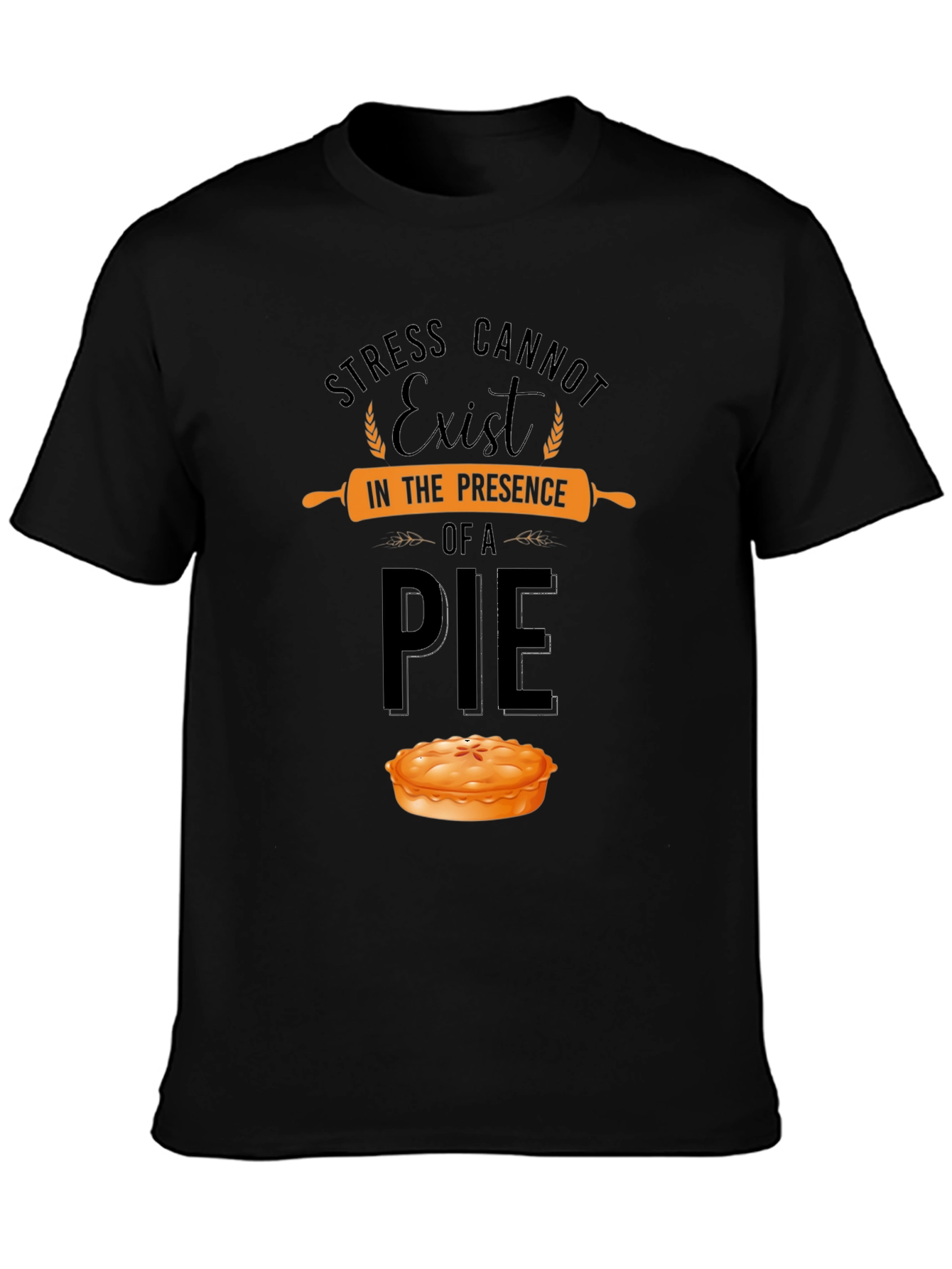 Stress Cannot Exist Pie T-Shirt