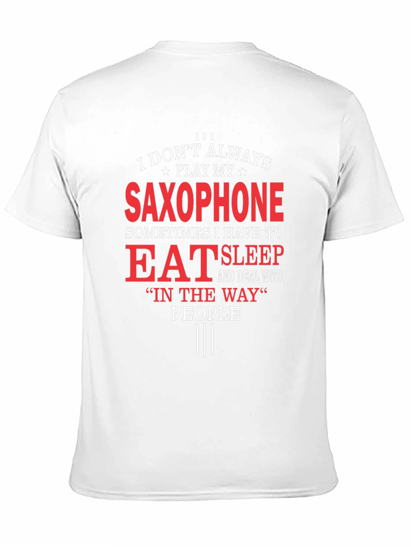 Saxophone Player T-Shirt: Eat Sleep and Deal With People