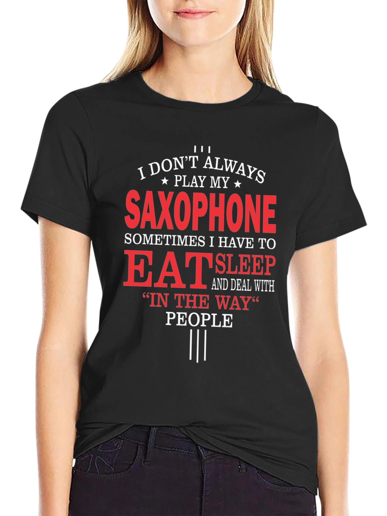 Saxophone Player T-Shirt: Eat Sleep and Deal With People