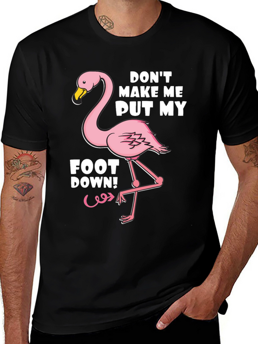 Dont Make Me Put My Foot Down Flamingo Graphic Tee