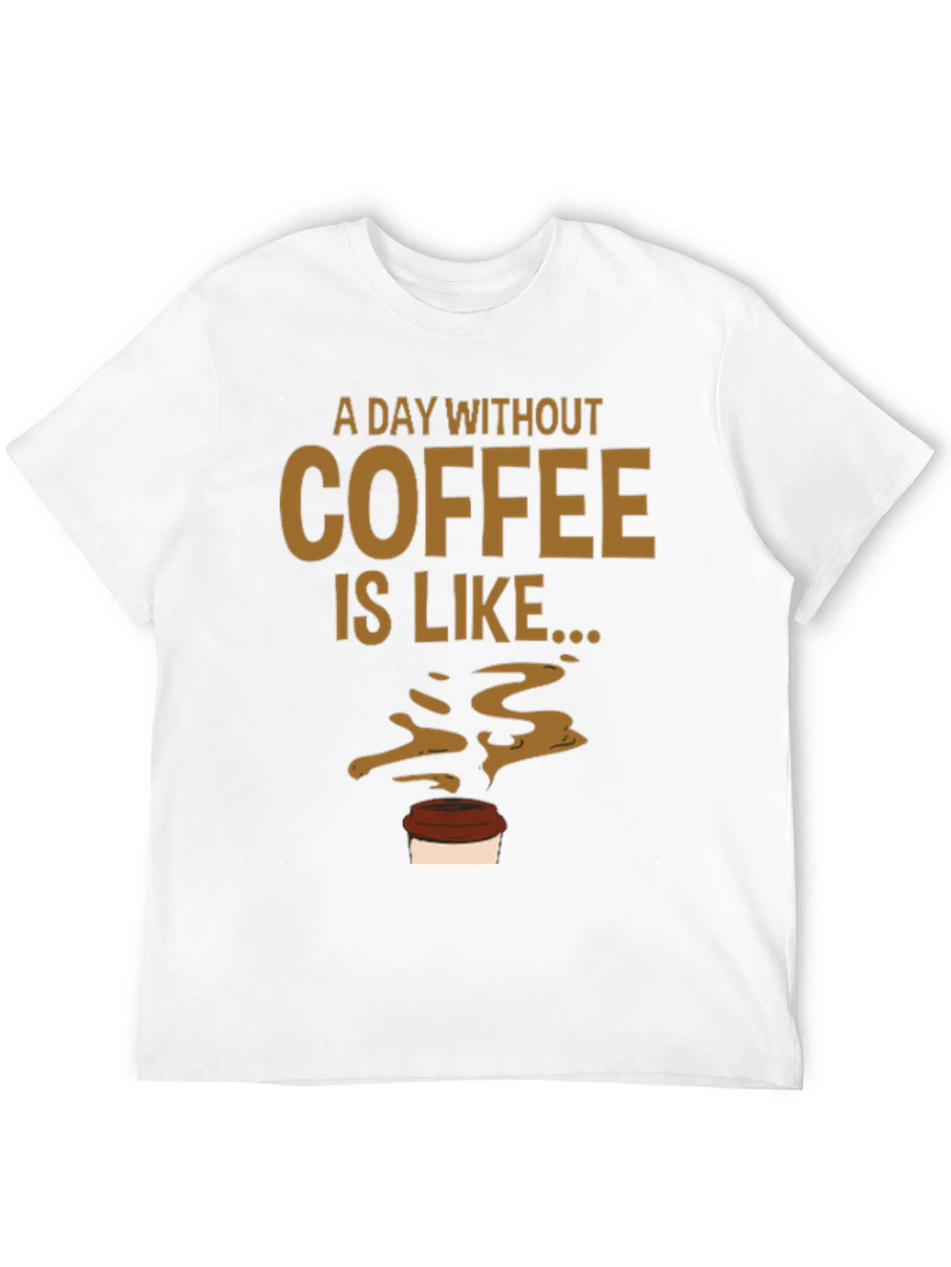 A Day Without Coffee Mens Graphic Tee