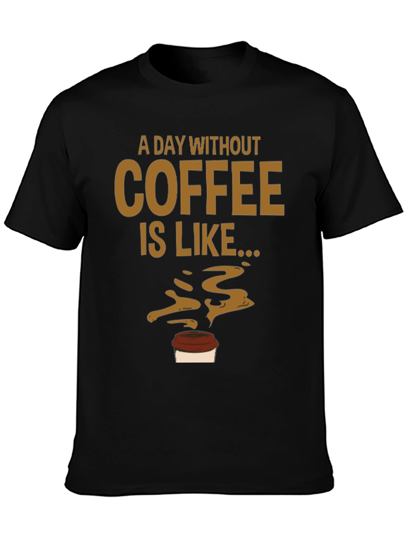 A Day Without Coffee Mens Graphic Tee