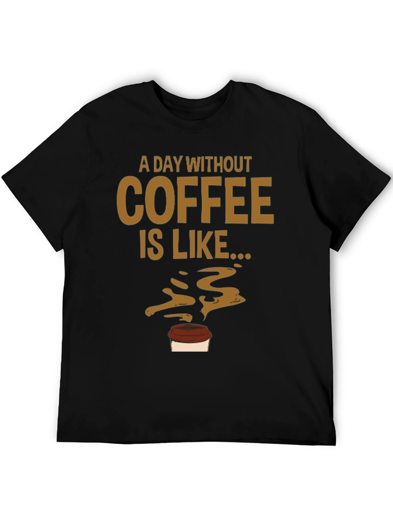 A Day Without Coffee Mens Graphic Tee