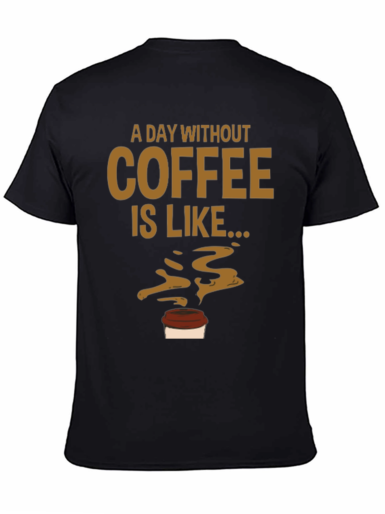 A Day Without Coffee Mens Graphic Tee