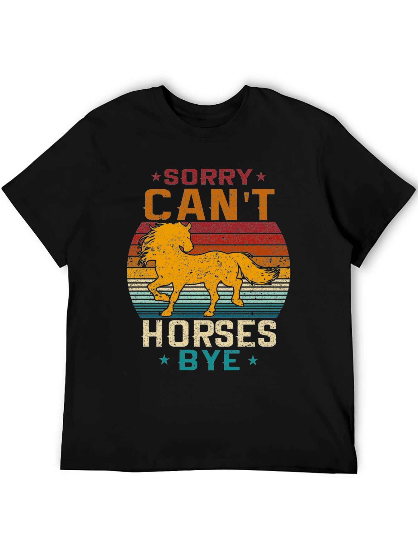 Sorry Cant Horses Bye T-Shirt Equestrian Tee