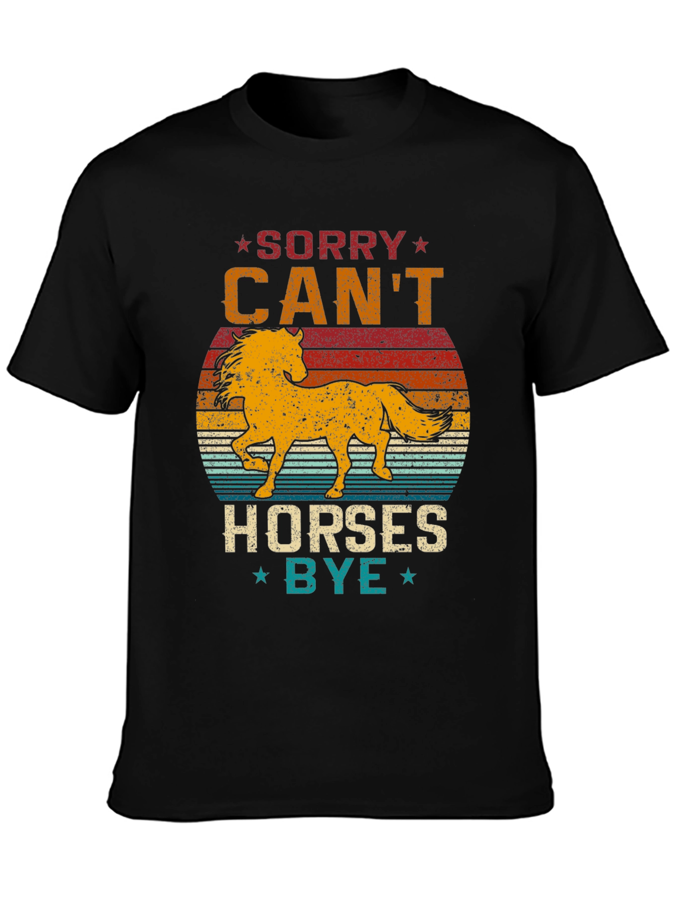 Sorry Cant Horses Bye T-Shirt Equestrian Tee