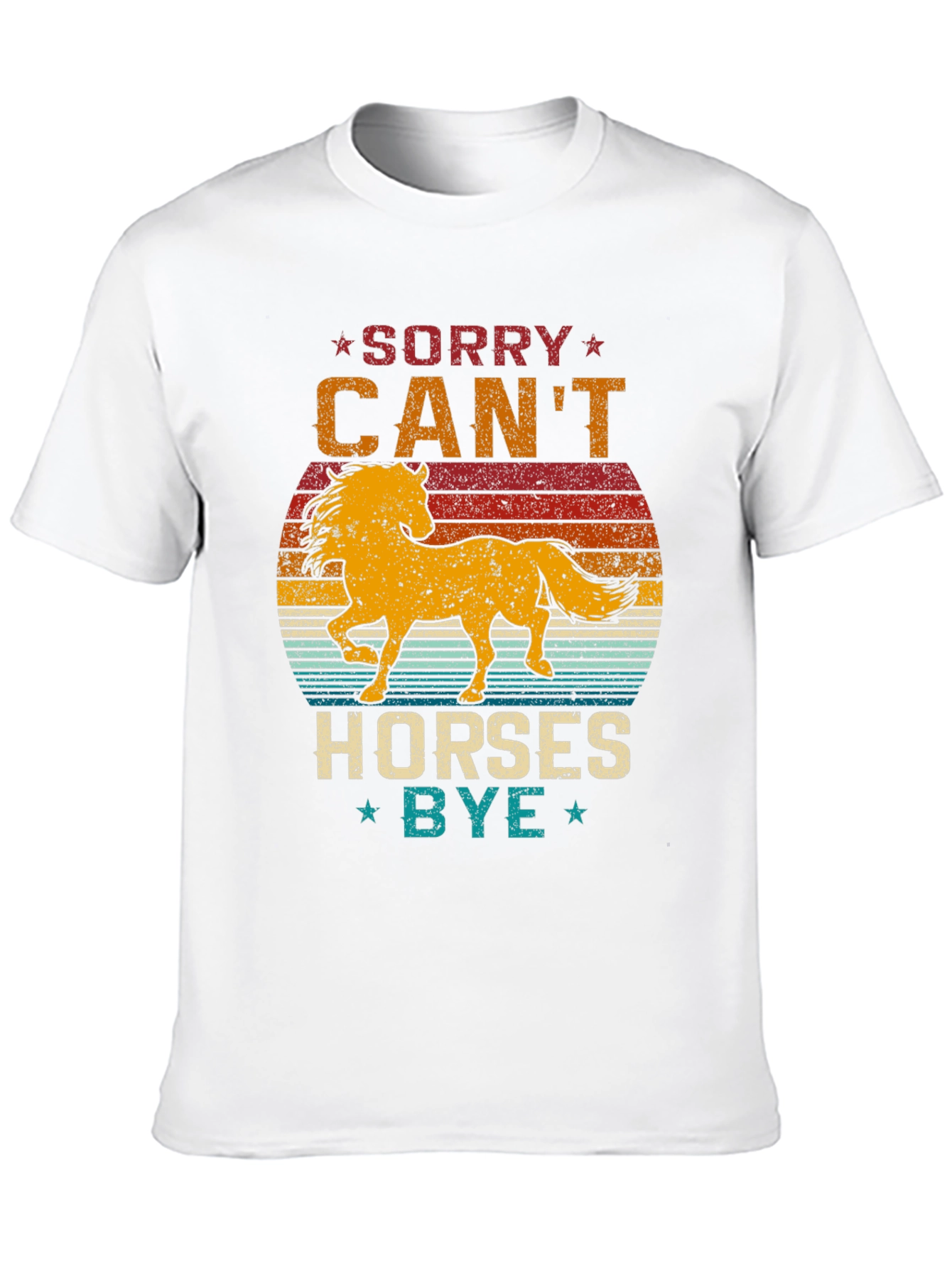 Sorry Cant Horses Bye T-Shirt Equestrian Tee
