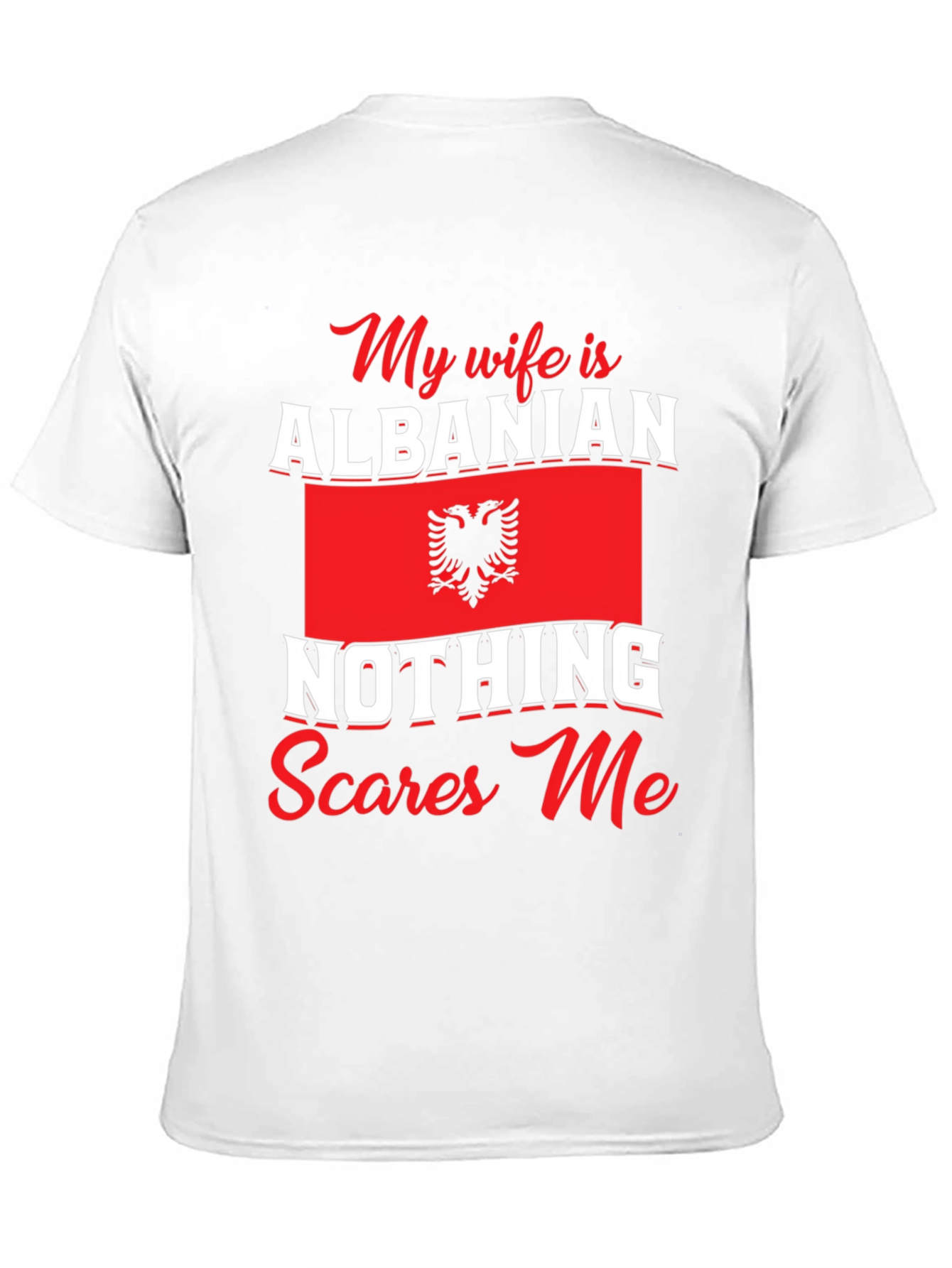 Albanian Wife T-Shirt: Nothing Scares Me