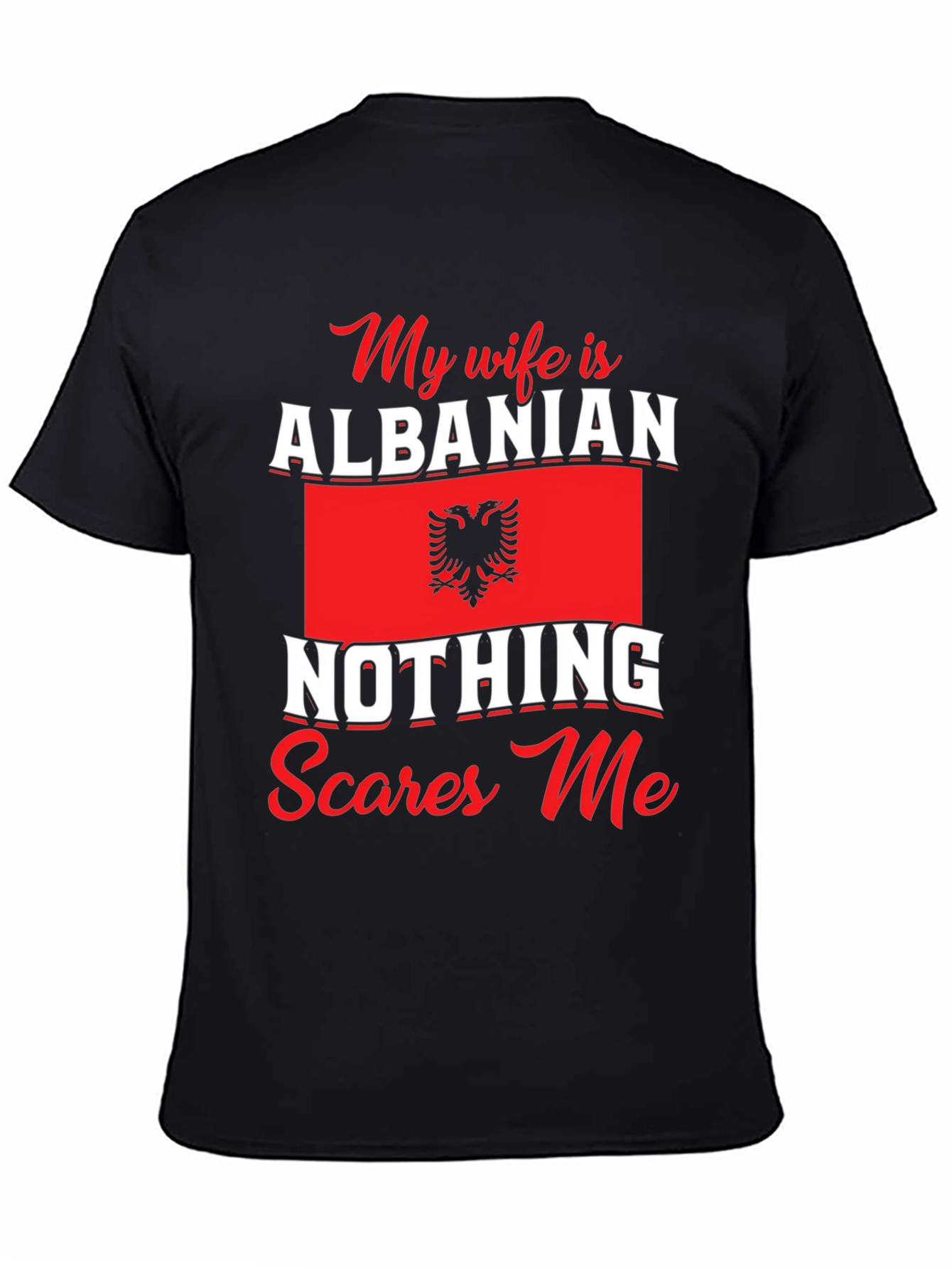 Albanian Wife T-Shirt: Nothing Scares Me
