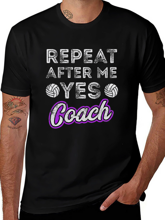 Volleyball Coach T-Shirt - Repeat After Me Yes