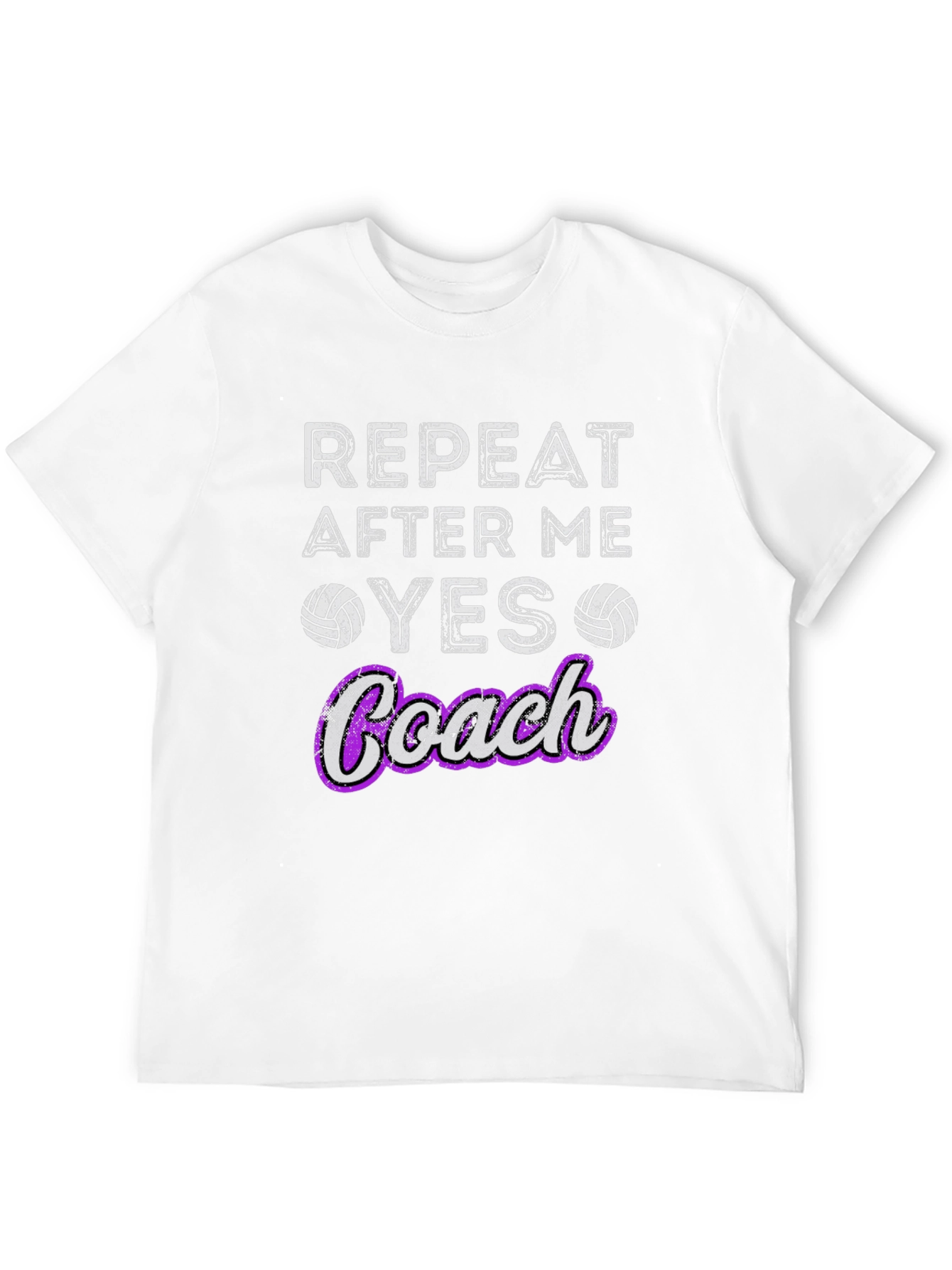 Volleyball Coach T-Shirt - Repeat After Me Yes