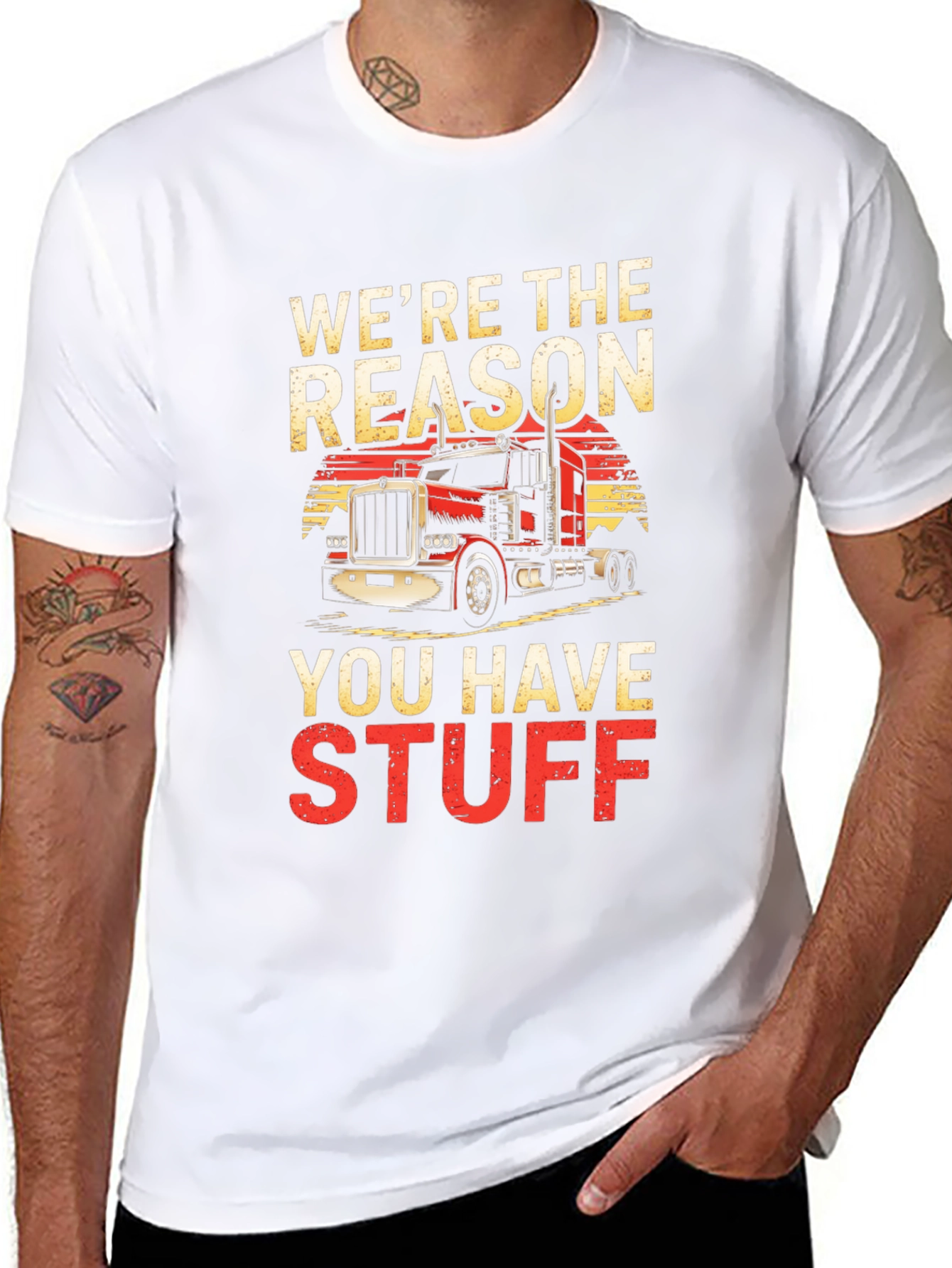 Trucker T-Shirt - Were The Reason You Have Stuff