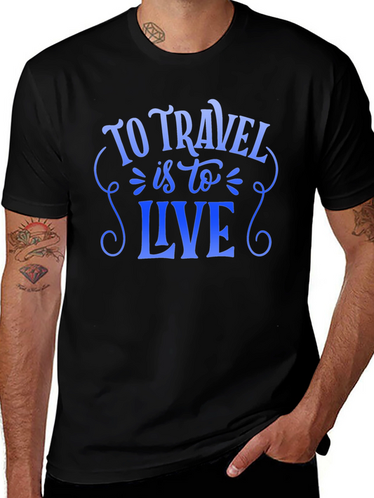 To Travel is to Live Black T-Shirt