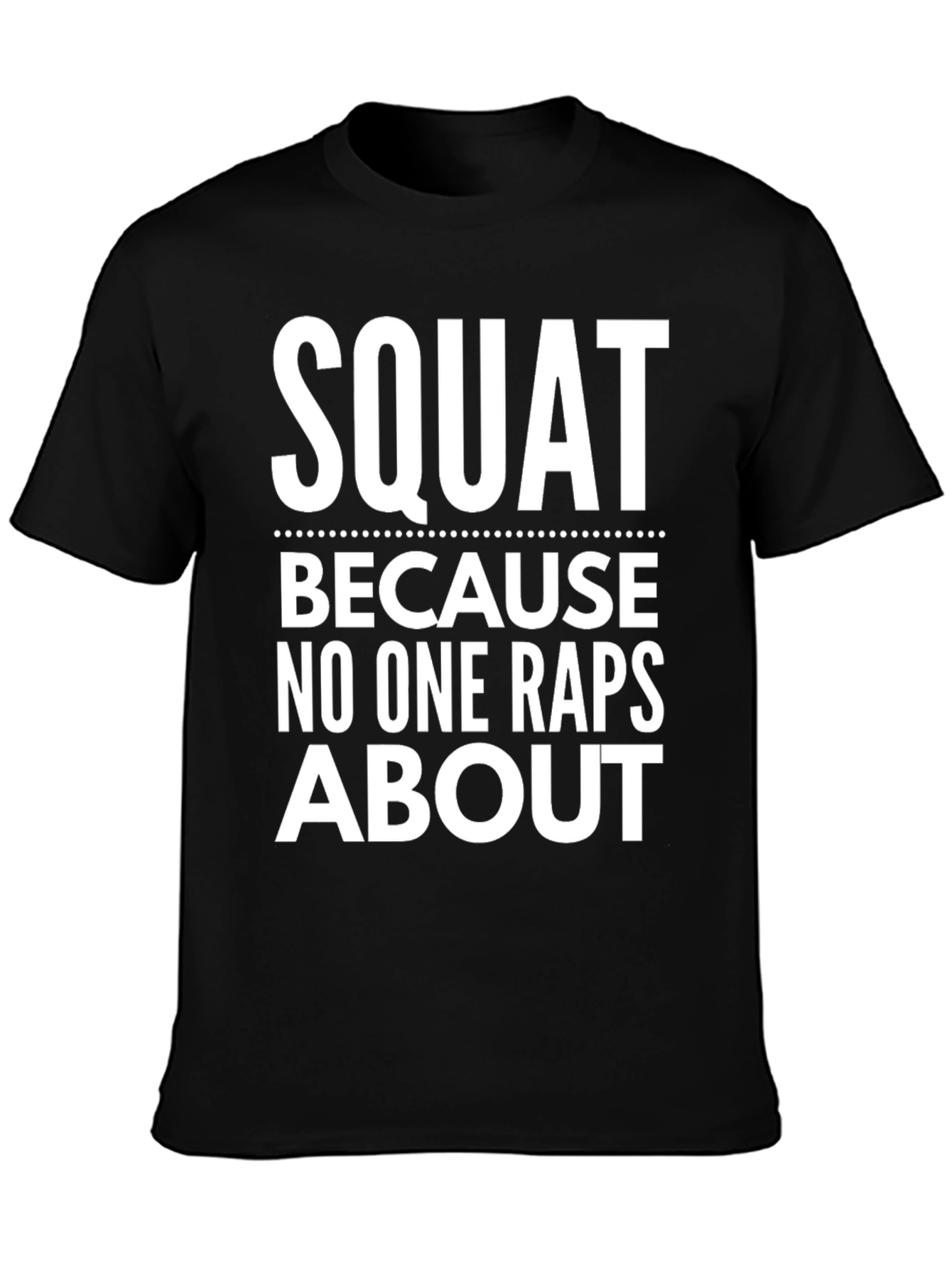 Squat T-Shirt - Funny Workout Gym Apparel