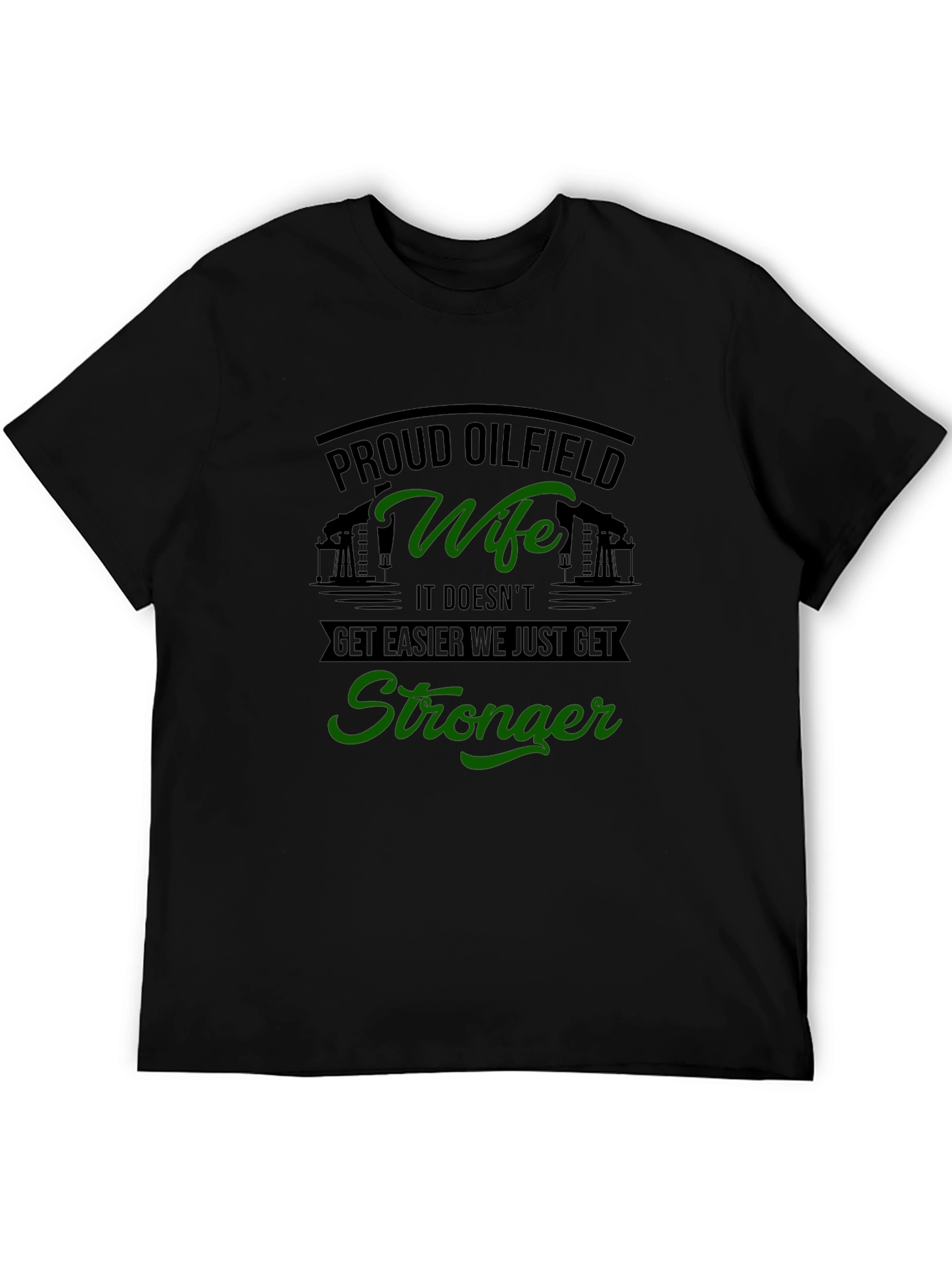 Proud Oilfield Wife T-Shirt - Get Stronger Tee