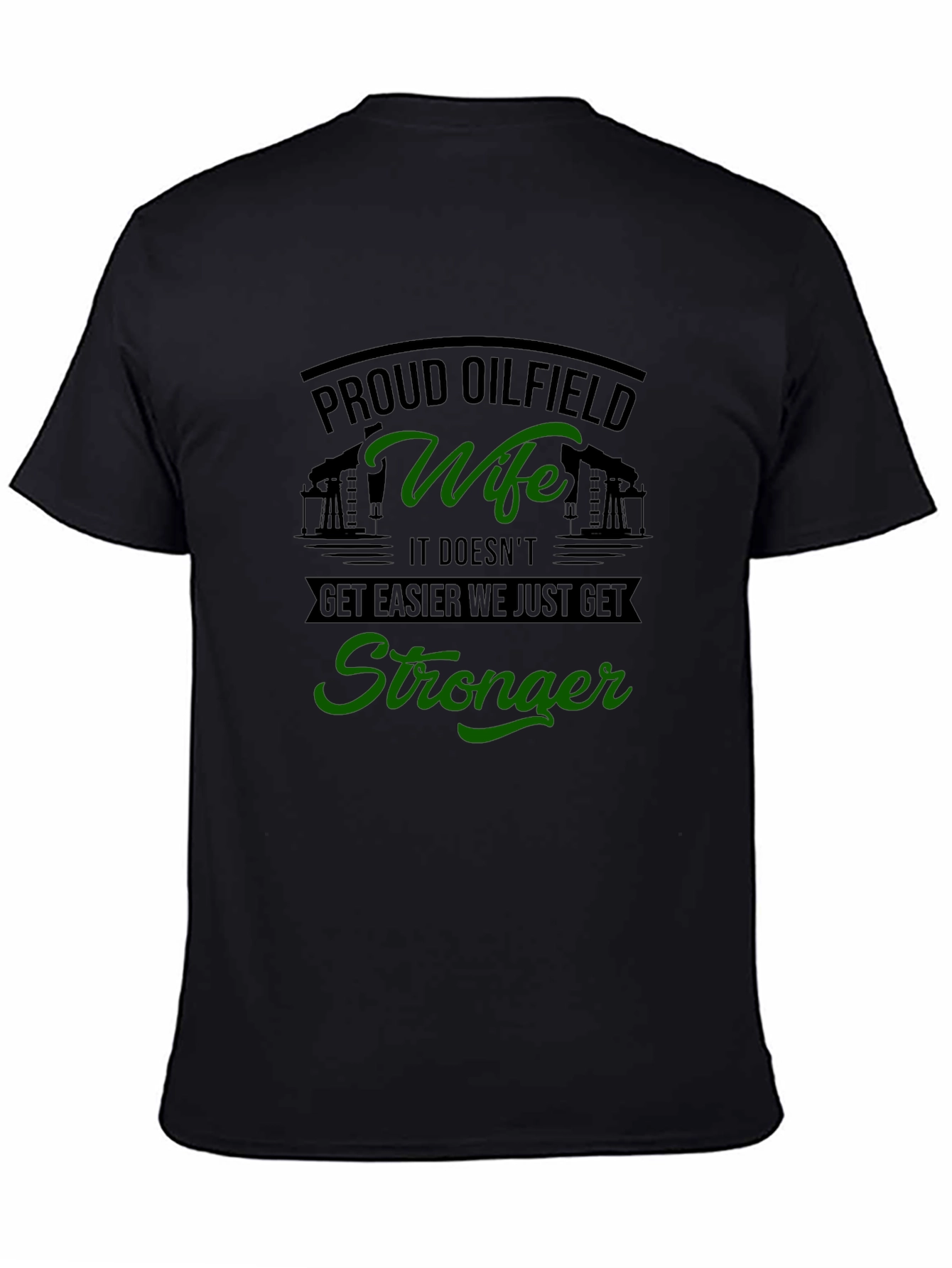 Proud Oilfield Wife T-Shirt - Get Stronger Tee