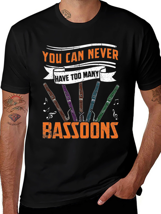 Bassoon Lover T-Shirt - You Can Never Have Too Many